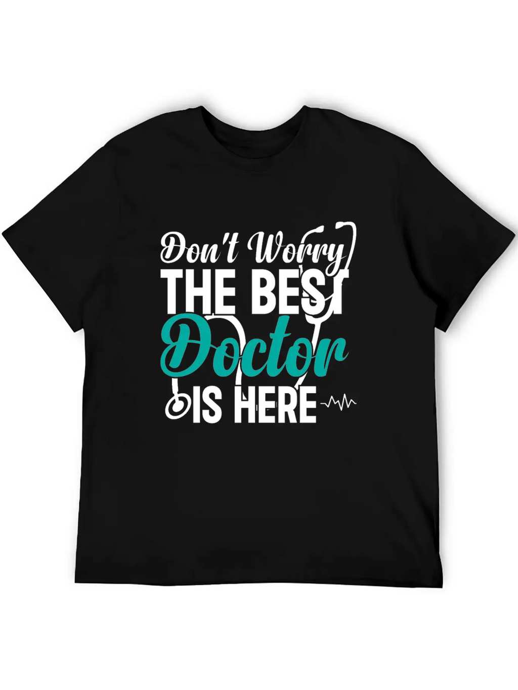Don't Worry The Best Doctor Is There - Funny Docto Basic Graphic T-Shirt – Daily Comfort In Soft Cotton