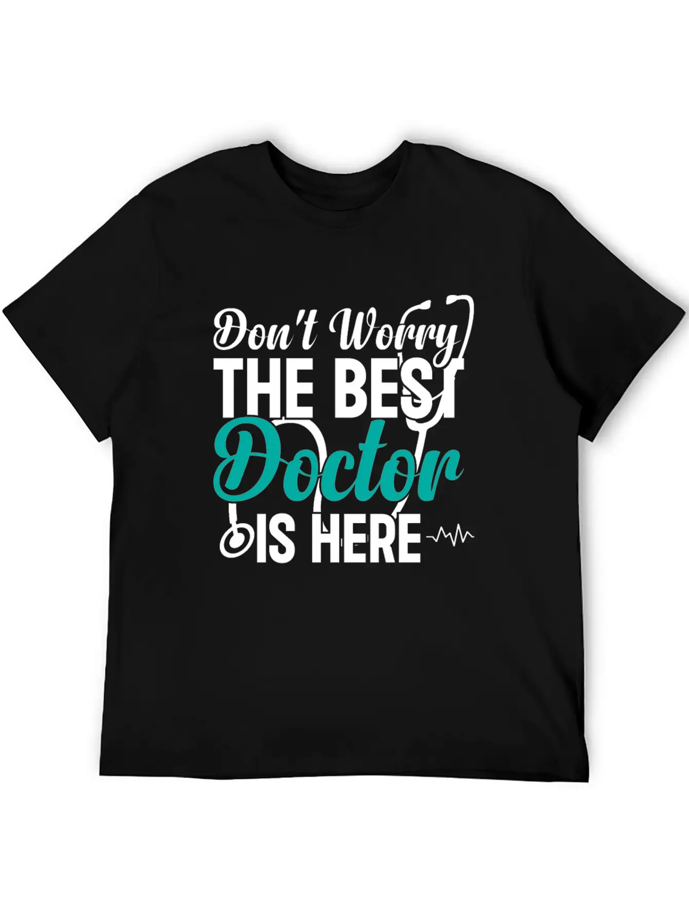 Don't Worry The Best Doctor Is There - Funny Docto Basic Graphic T-Shirt – Daily Comfort In Soft Cotton