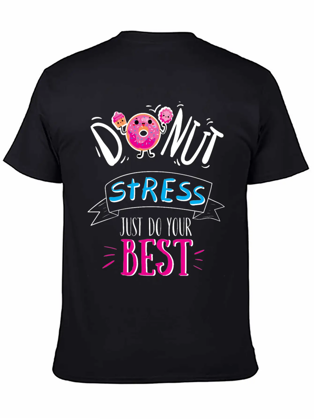 Donut Stress Just Do Your Best T-Shirt Breathable Soft Cotton T-Shirt – Timeless Casual Look