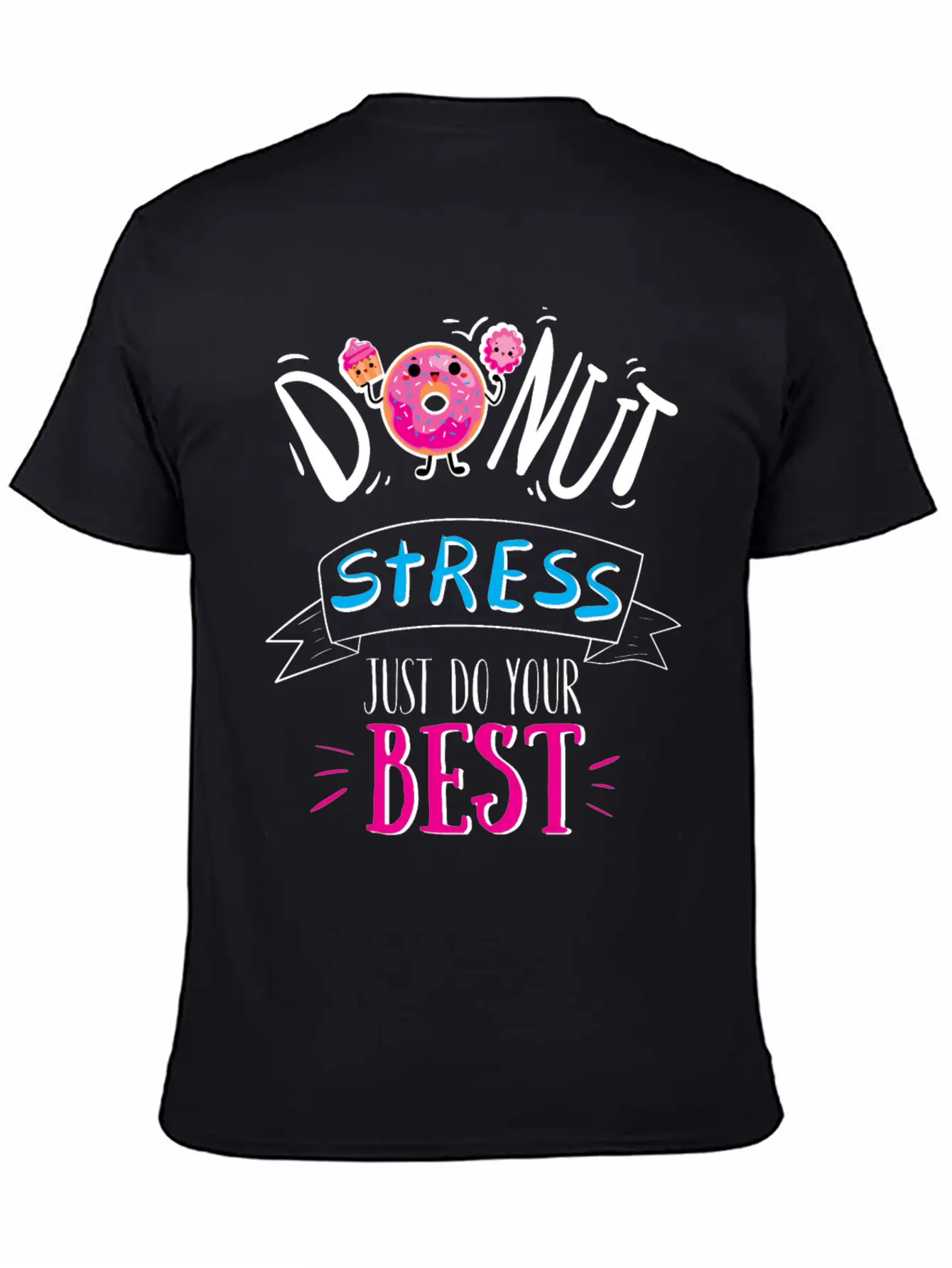 Donut Stress Just Do Your Best T-Shirt Breathable Soft Cotton T-Shirt – Timeless Casual Look