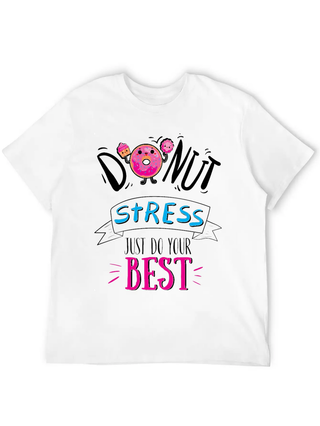 Donut Stress Just Do Your Best T-Shirt Breathable Soft Cotton T-Shirt – Timeless Casual Look
