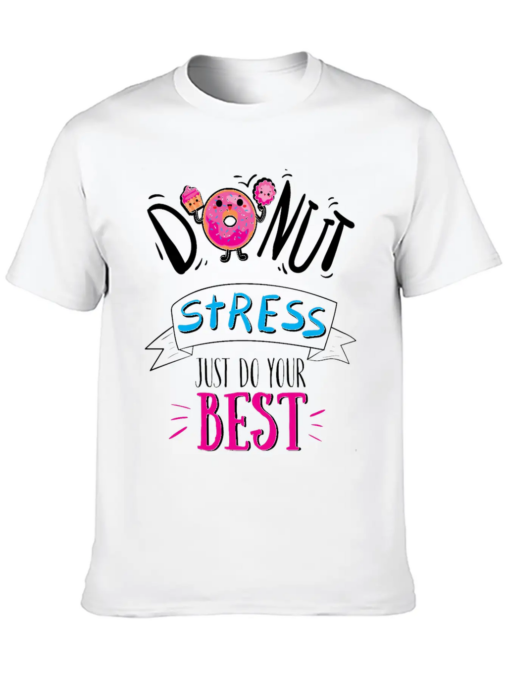 Donut Stress Just Do Your Best T-Shirt Breathable Soft Cotton T-Shirt – Timeless Casual Look