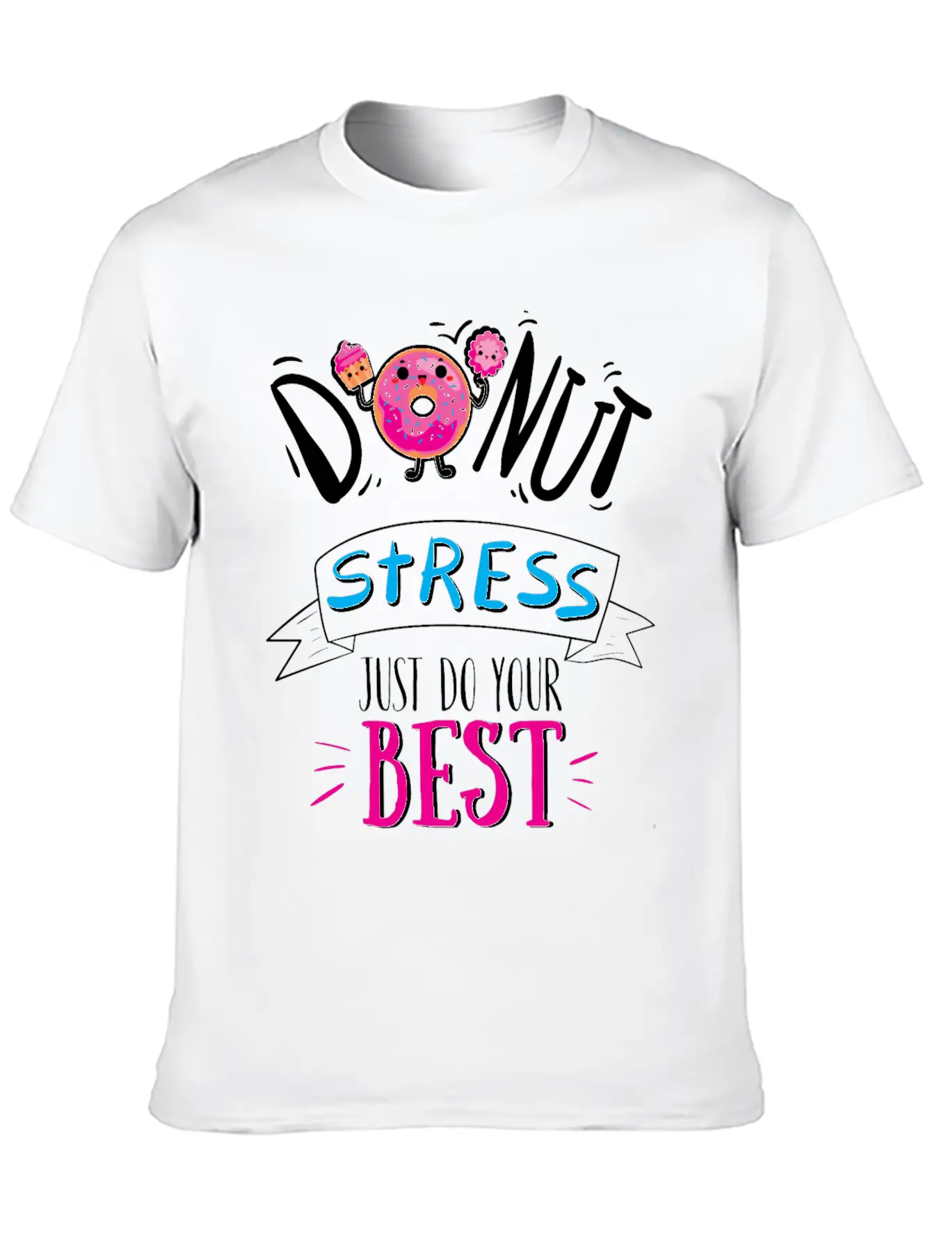 Donut Stress Just Do Your Best T-Shirt Breathable Soft Cotton T-Shirt – Timeless Casual Look