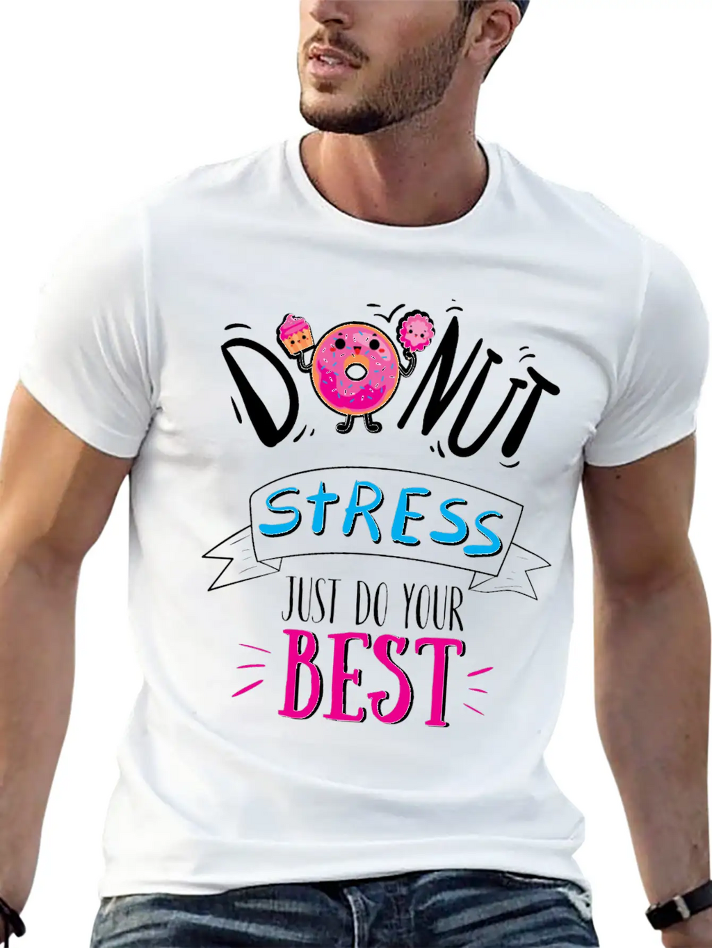 Donut Stress Just Do Your Best T-Shirt Breathable Soft Cotton T-Shirt – Timeless Casual Look