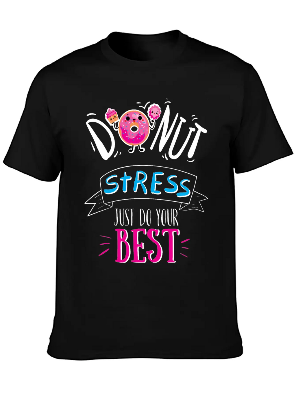 Donut Stress Just Do Your Best T-Shirt Breathable Soft Cotton T-Shirt – Timeless Casual Look