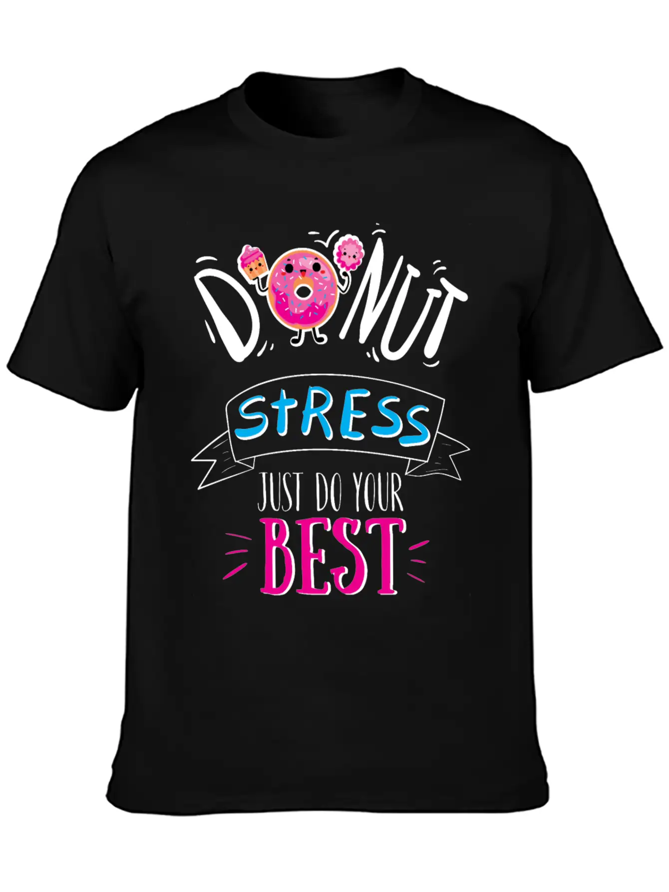 Donut Stress Just Do Your Best T-Shirt Breathable Soft Cotton T-Shirt – Timeless Casual Look