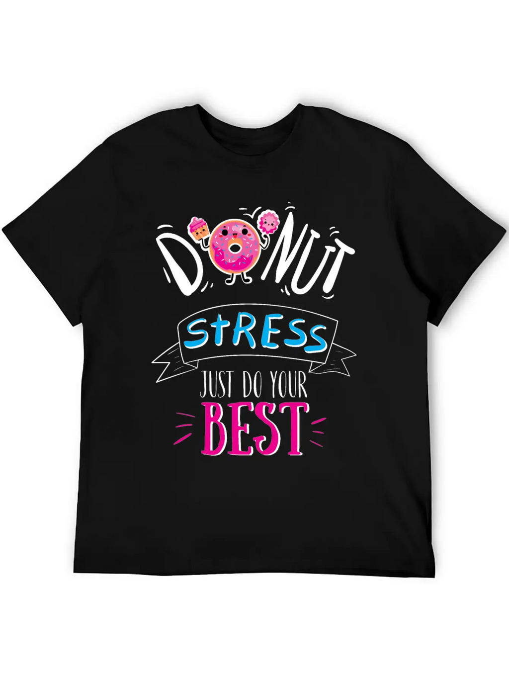 Donut Stress Just Do Your Best T-Shirt Breathable Soft Cotton T-Shirt – Timeless Casual Look