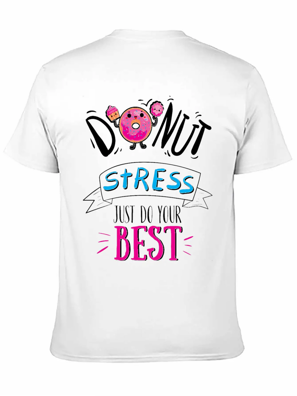 Donut Stress Just Do Your Best T-Shirt Breathable Soft Cotton T-Shirt – Timeless Casual Look