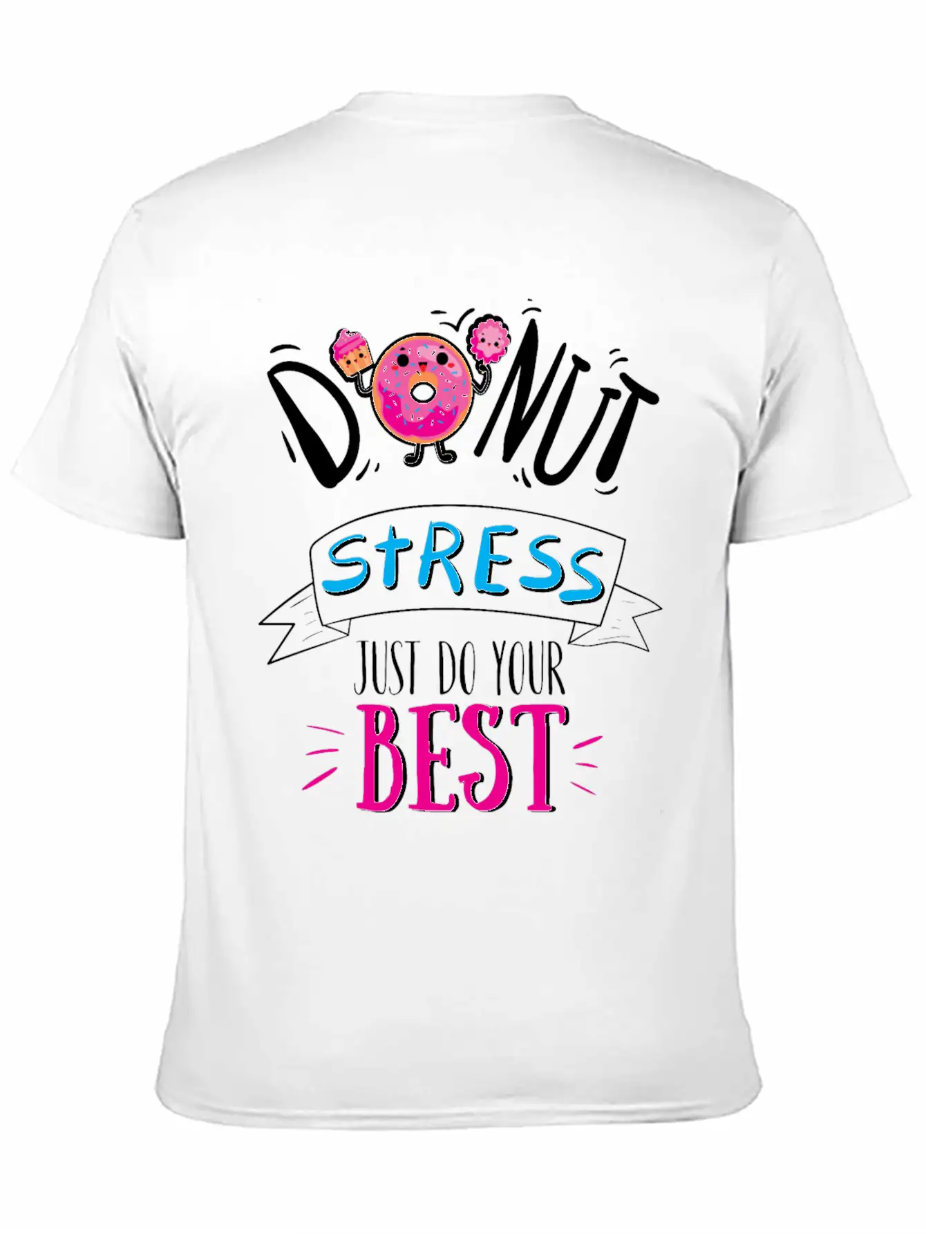 Donut Stress Just Do Your Best T-Shirt Breathable Soft Cotton T-Shirt – Timeless Casual Look