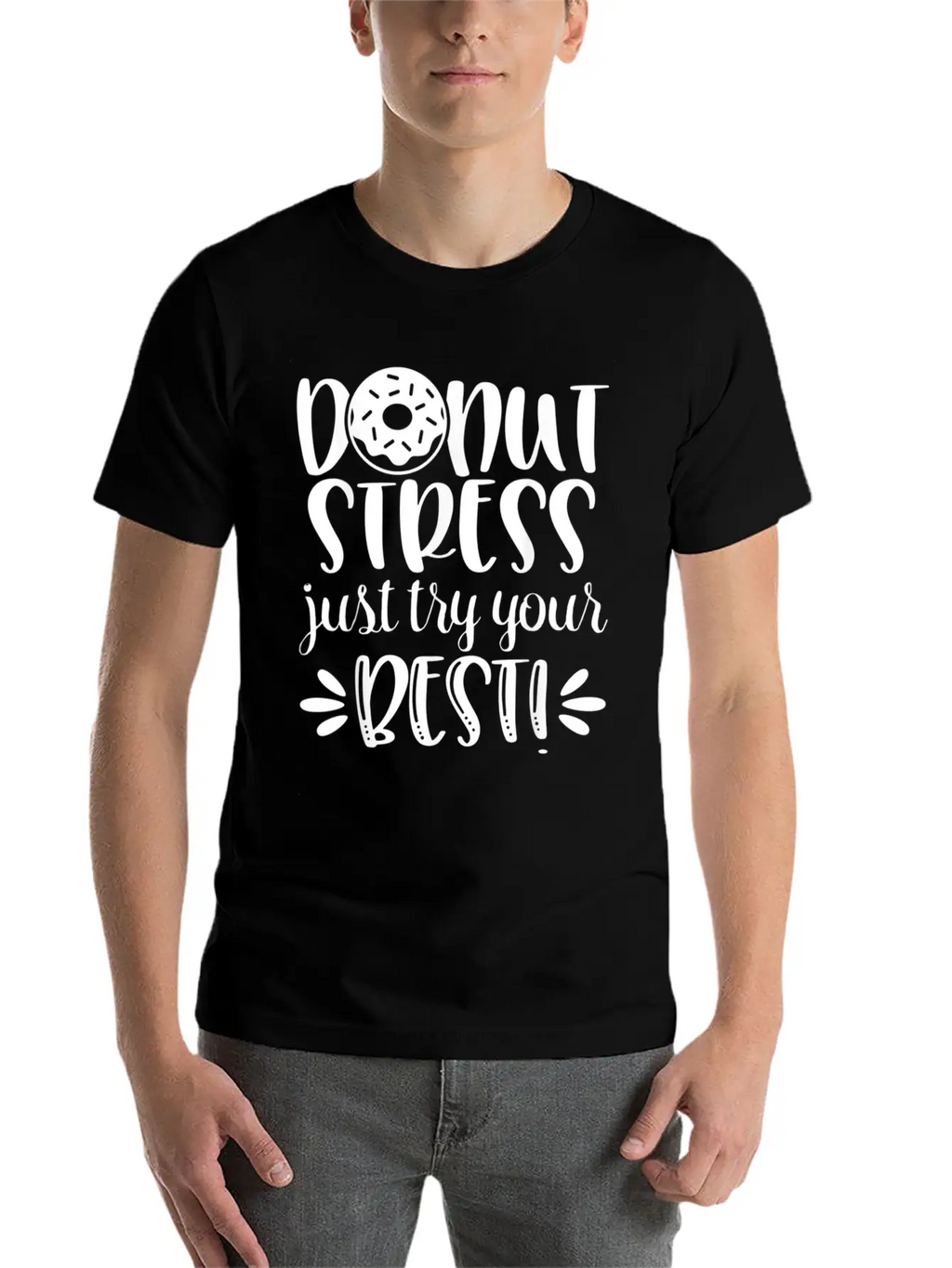 Donut Stress Try Your Best Motivational T Shirt Relaxed Everyday Tee – Lightweight And Durable Cotton