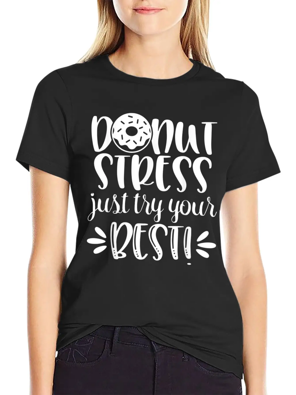 Donut Stress Try Your Best Motivational T Shirt Relaxed Everyday Tee – Lightweight And Durable Cotton