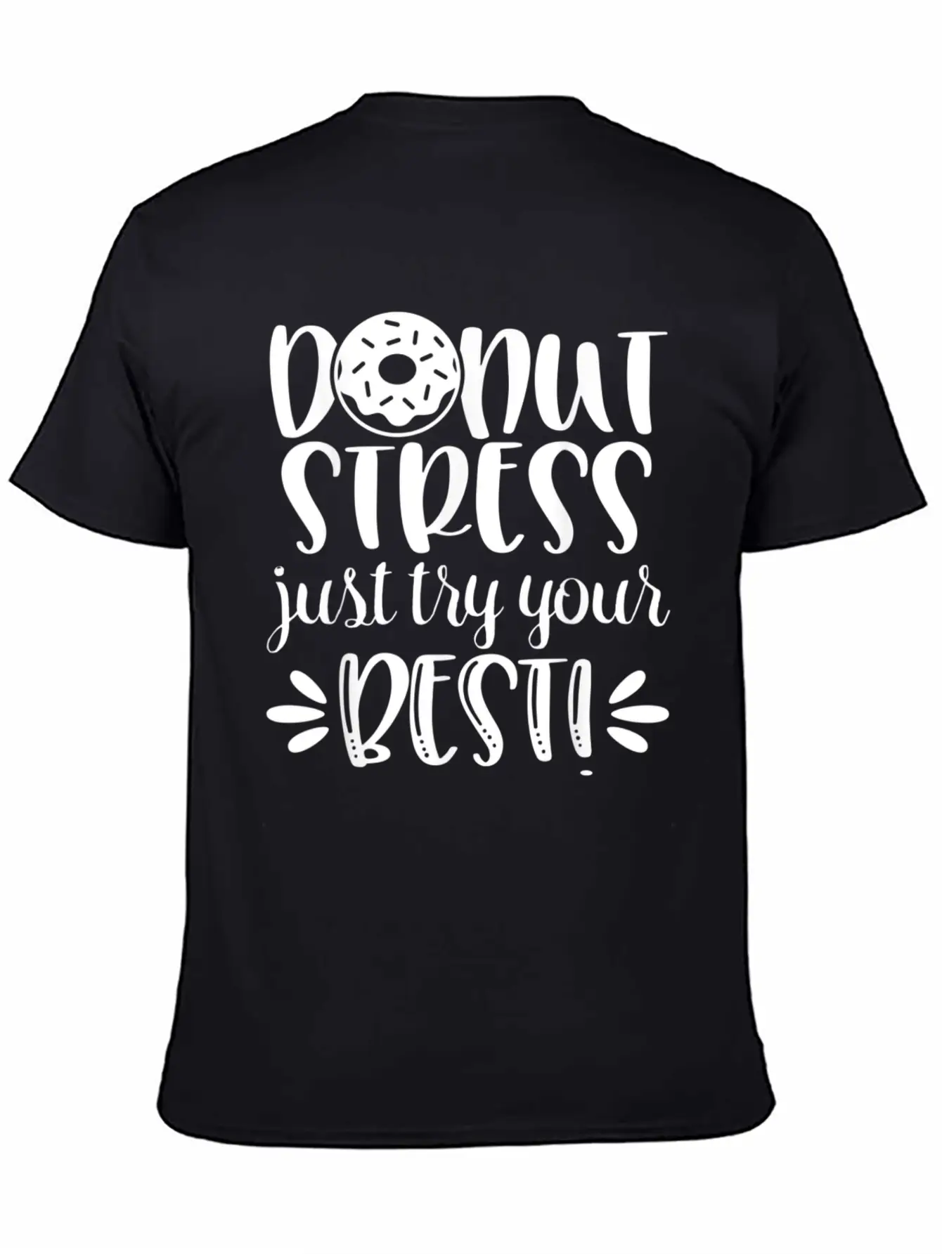 Donut Stress Try Your Best Motivational T Shirt Relaxed Everyday Tee – Lightweight And Durable Cotton