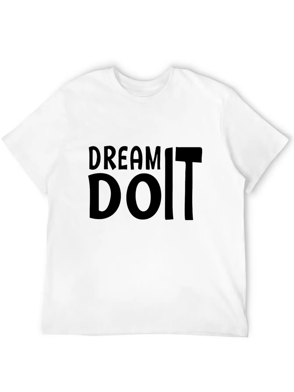 Dream Do It Stylish Everyday T-Shirt – Unisex Basic Cotton Tee
