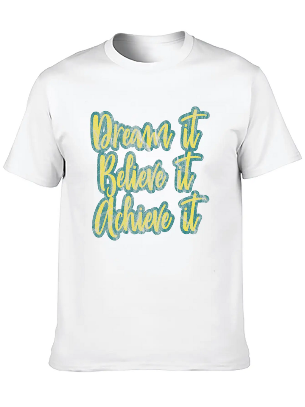 Dream It, Believe It, Achieve It! Basic Graphic T-Shirt – Daily Comfort In Soft Cotton