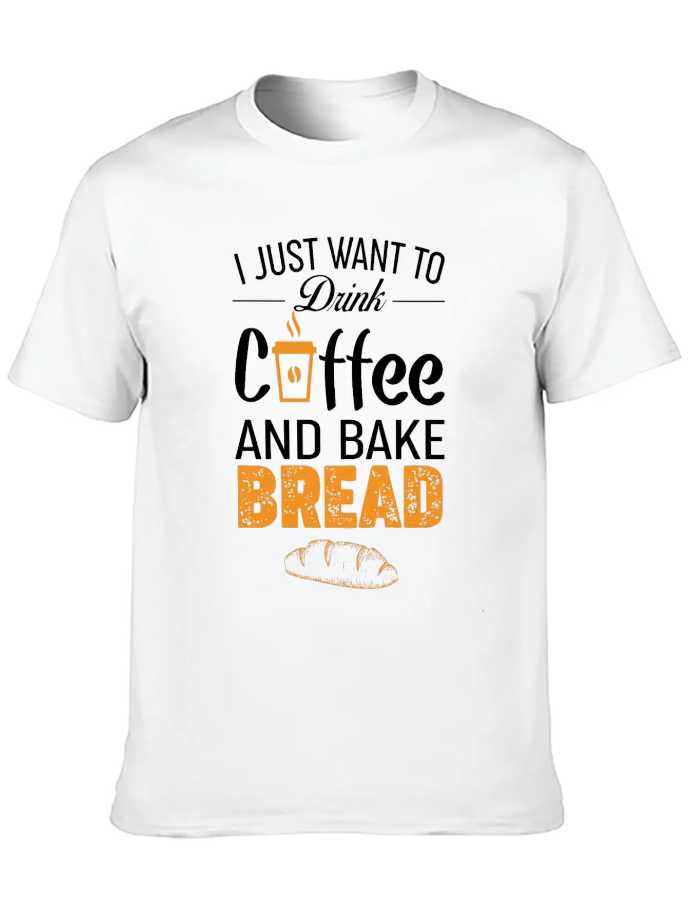 Drink Coffee And Bake Bread Baking - Funny Baker Essential Cotton Tee For Daily Outfits – Unisex Style