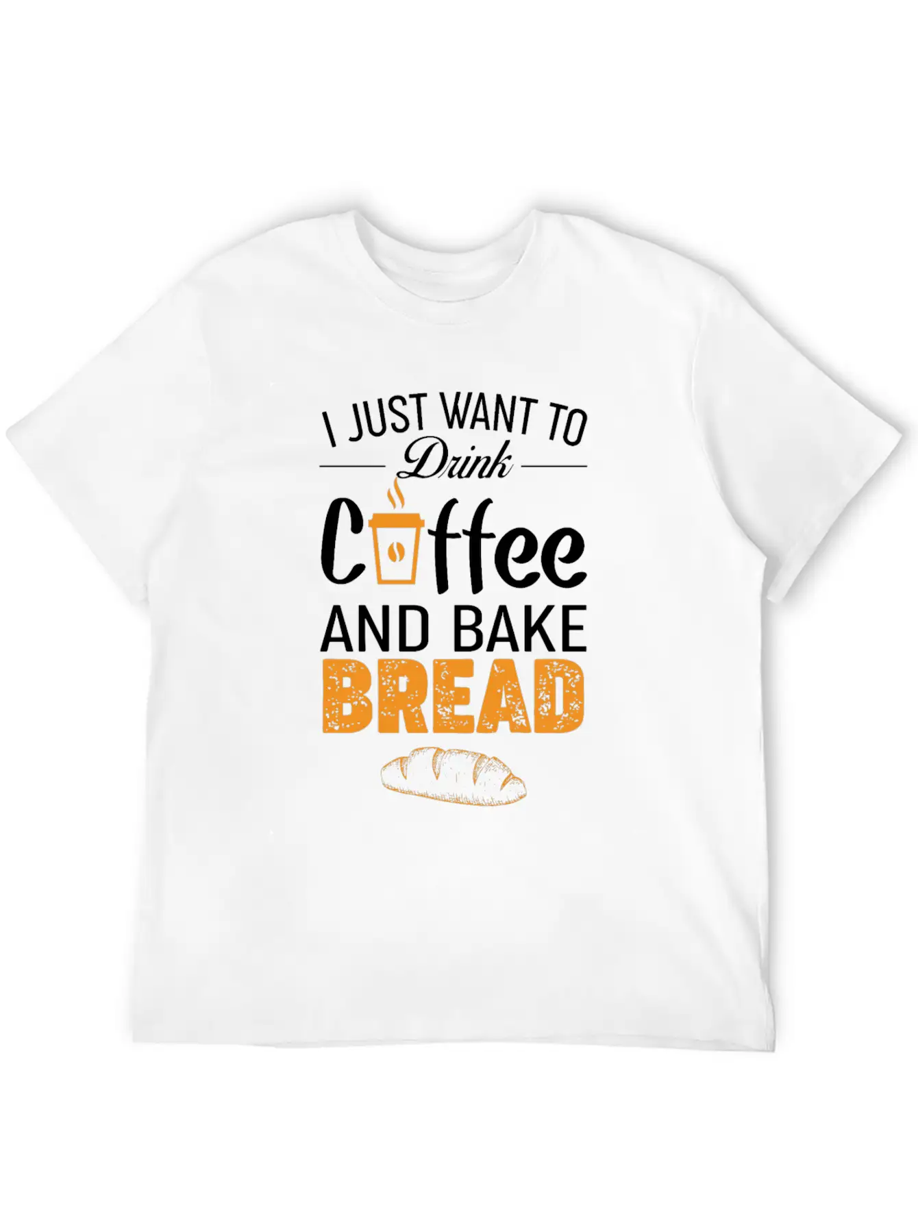 Drink Coffee And Bake Bread Baking - Funny Baker Essential Cotton Tee For Daily Outfits – Unisex Style