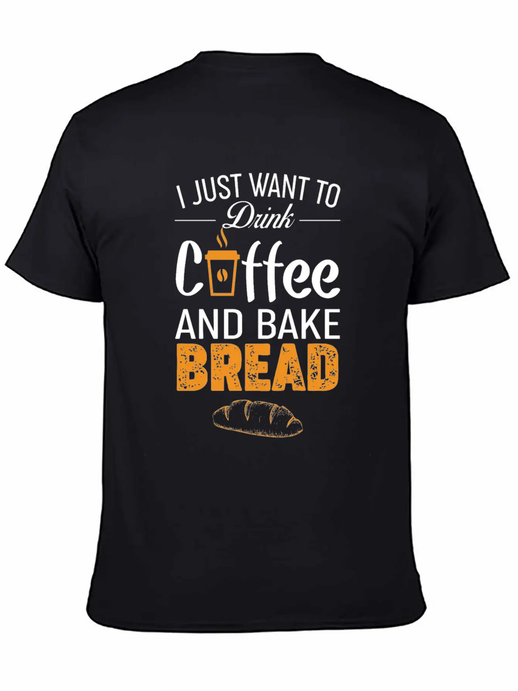 Drink Coffee And Bake Bread Baking - Funny Baker Essential Cotton Tee For Daily Outfits – Unisex Style