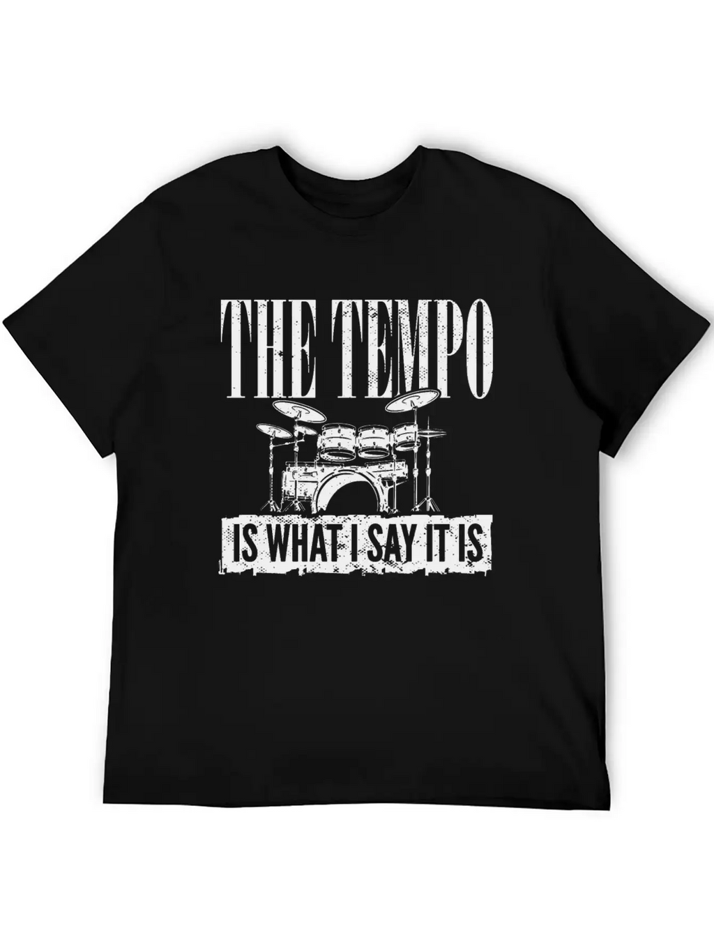 Drummer Player Drum Set I The Tempo Is Whatever I Basic Graphic T-Shirt – Daily Comfort In Soft Cotton