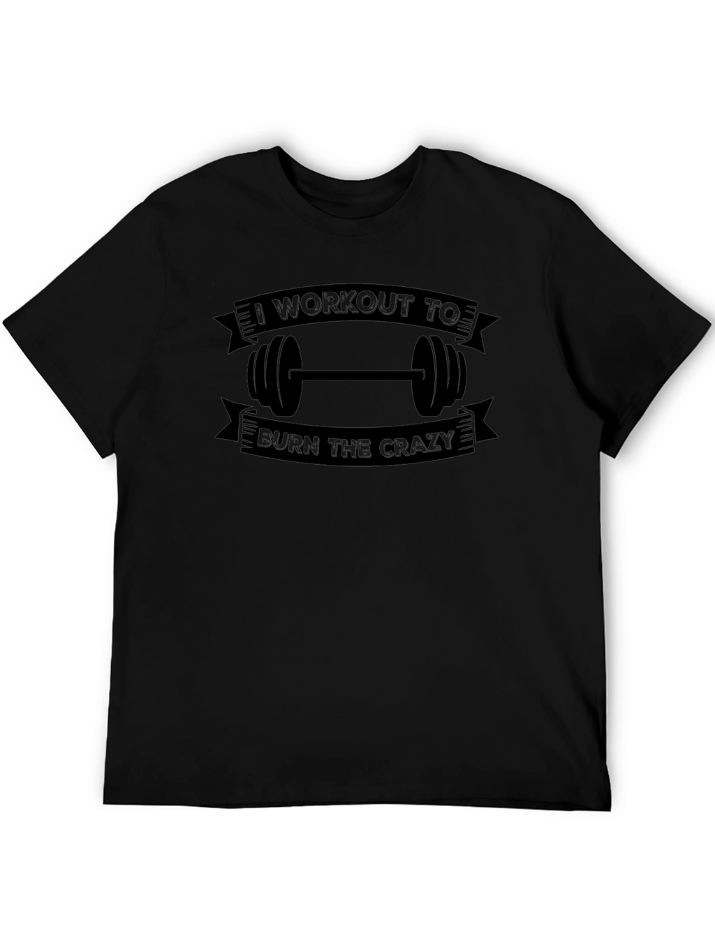 Workout To Burn The Crazy Graphic T-Shirt