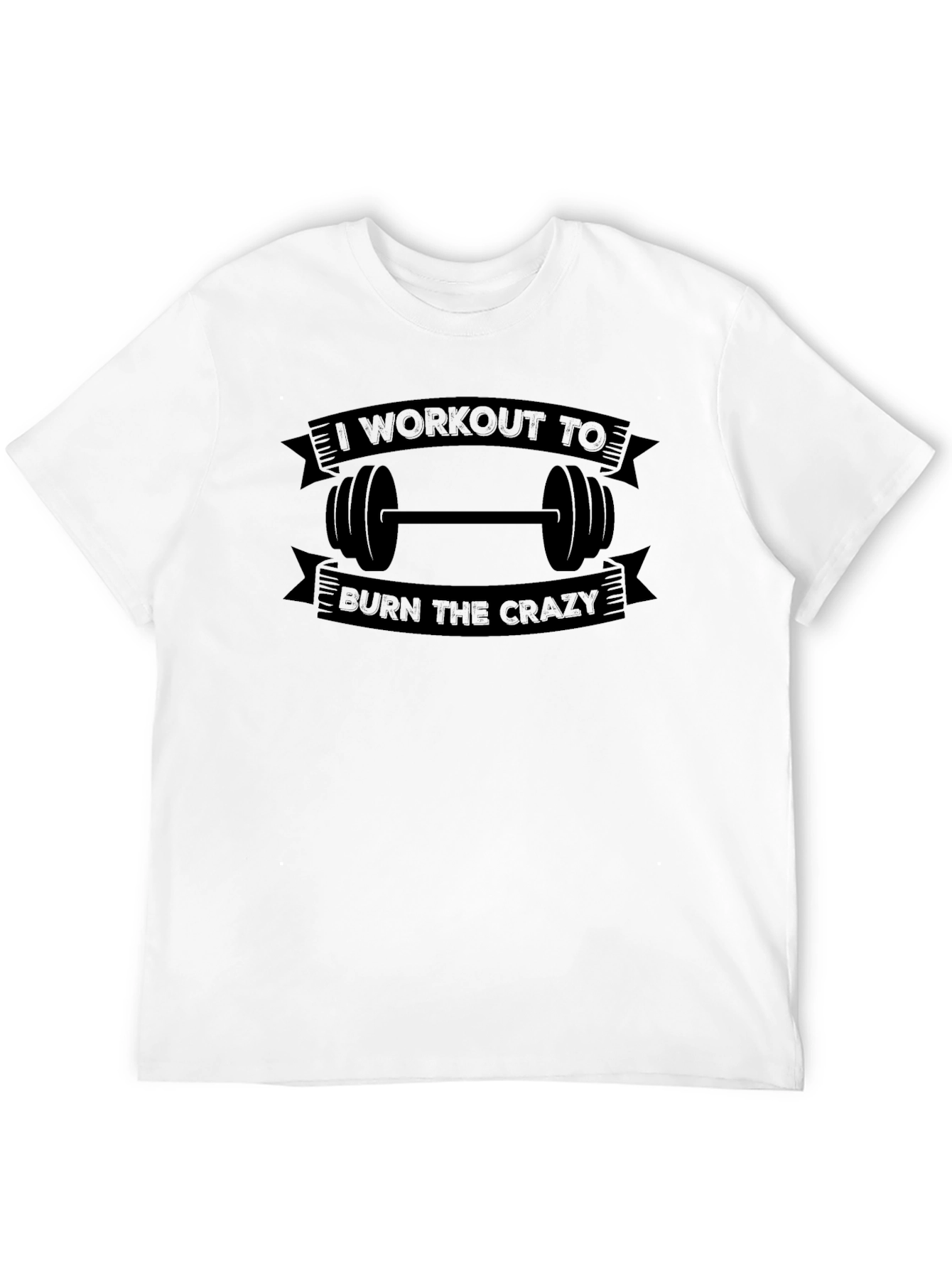 Workout To Burn The Crazy Graphic T-Shirt