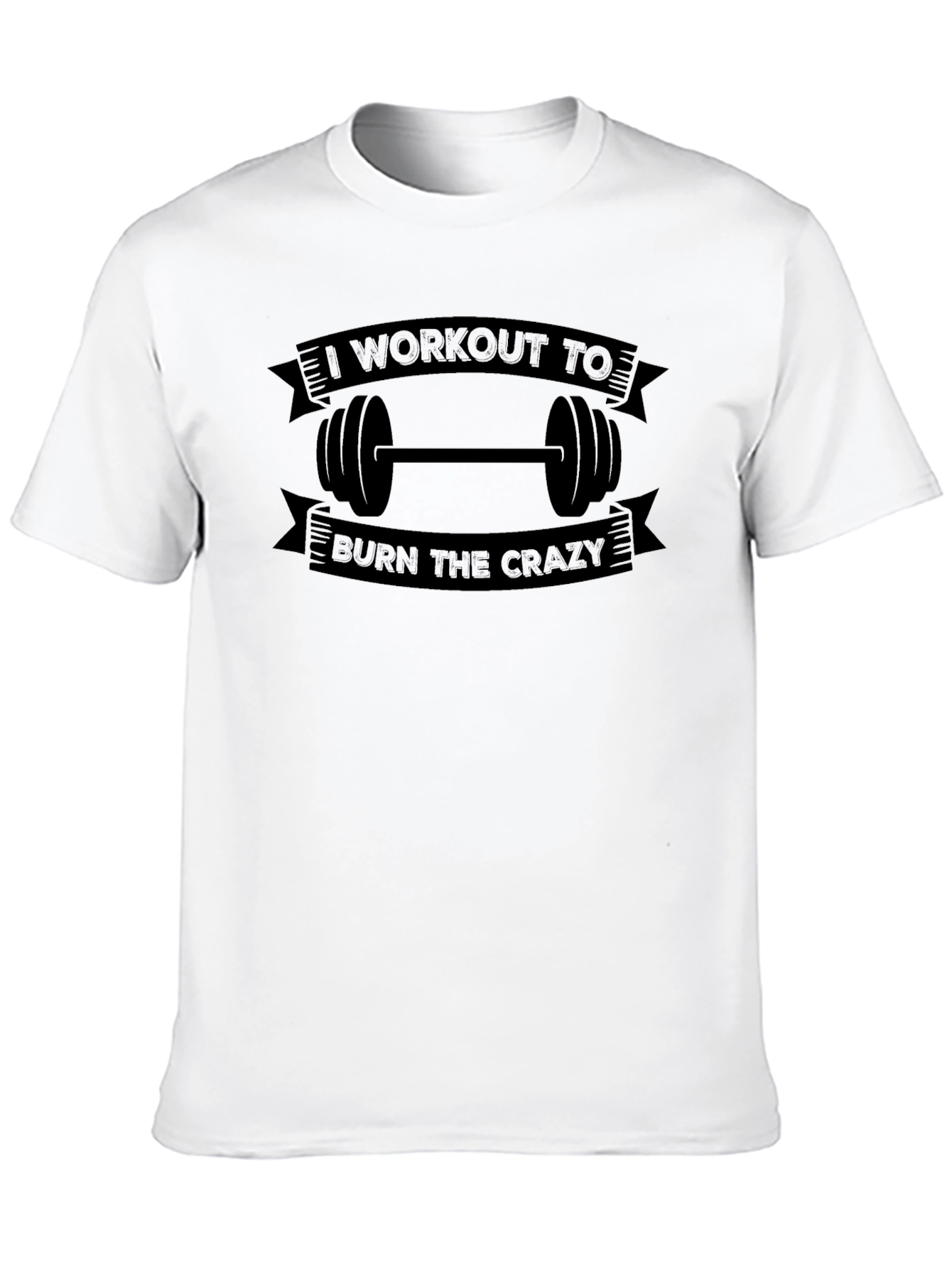 Workout To Burn The Crazy Graphic T-Shirt