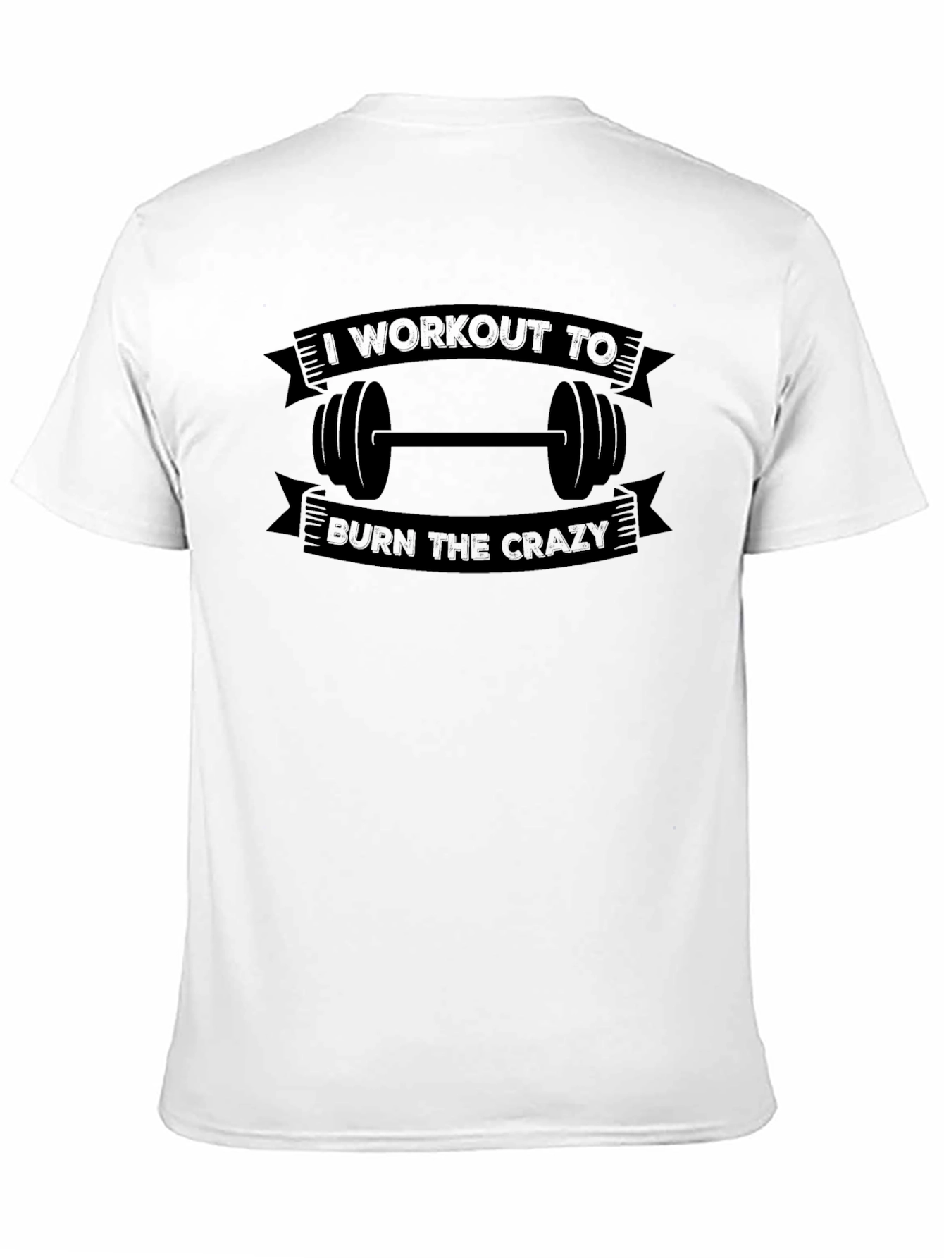 Workout To Burn The Crazy Graphic T-Shirt