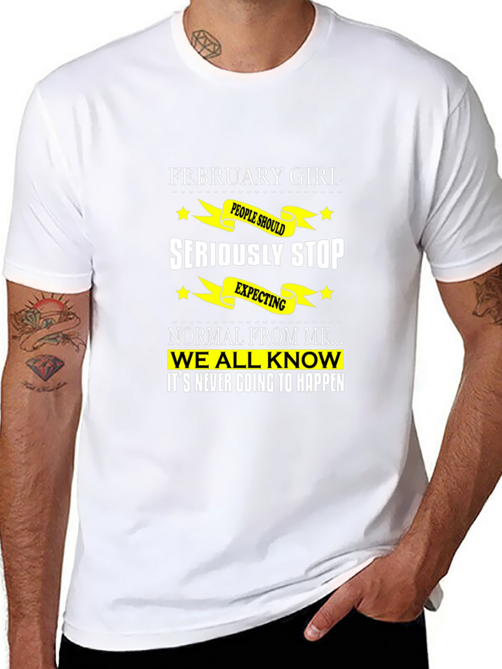 February Girl T-Shirt - Seriously Stop Expecting Normal!