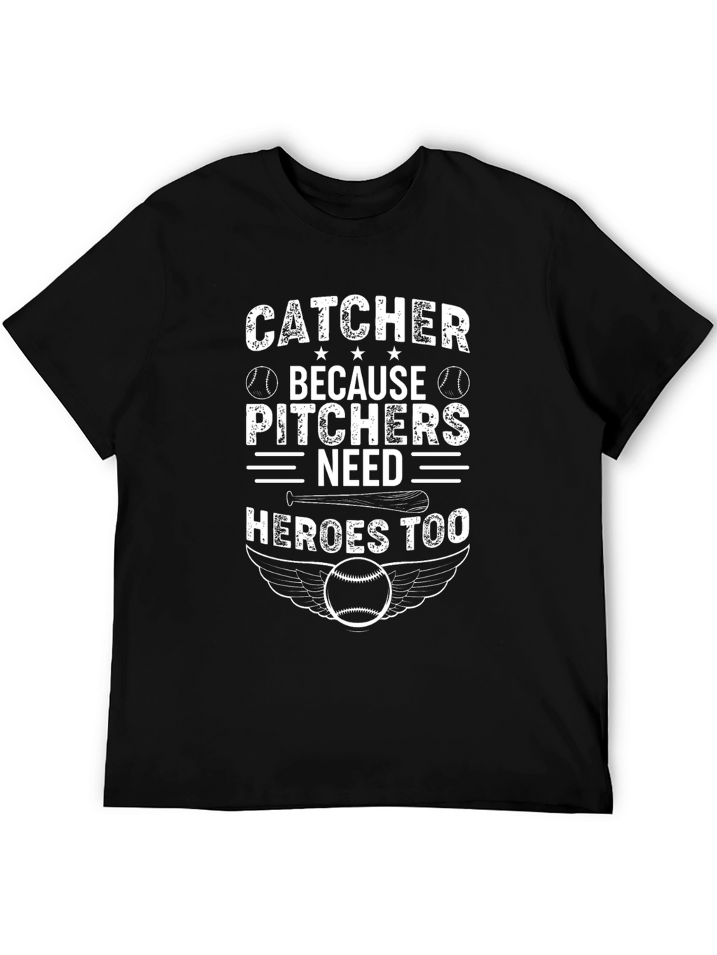 Catcher Because Pitchers Need Heroes Too Baseball T-Shirt