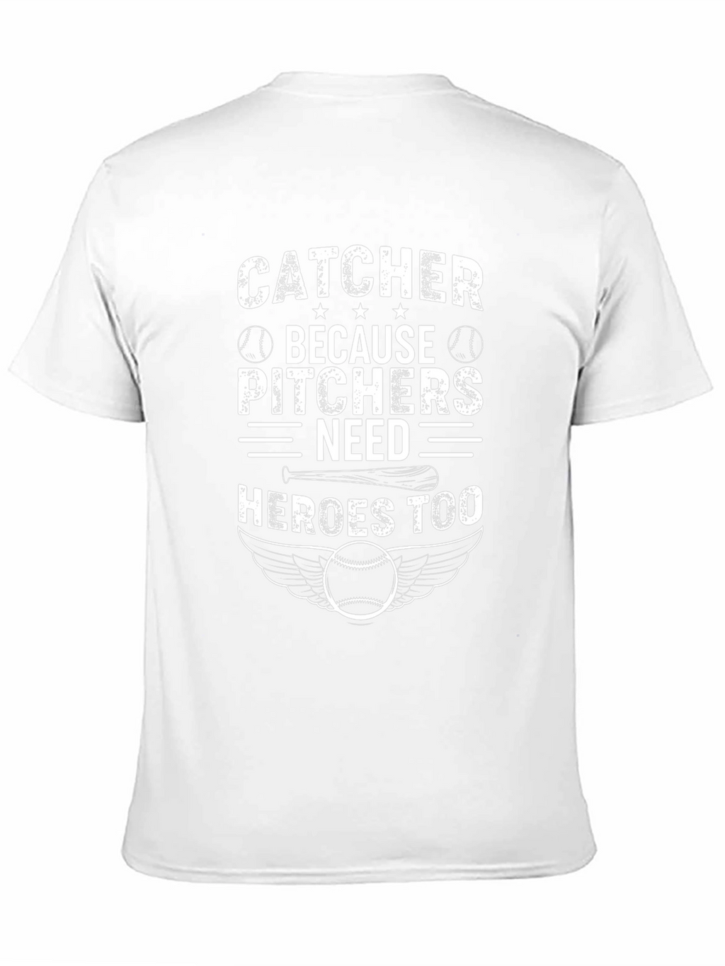 Catcher Because Pitchers Need Heroes Too Baseball T-Shirt
