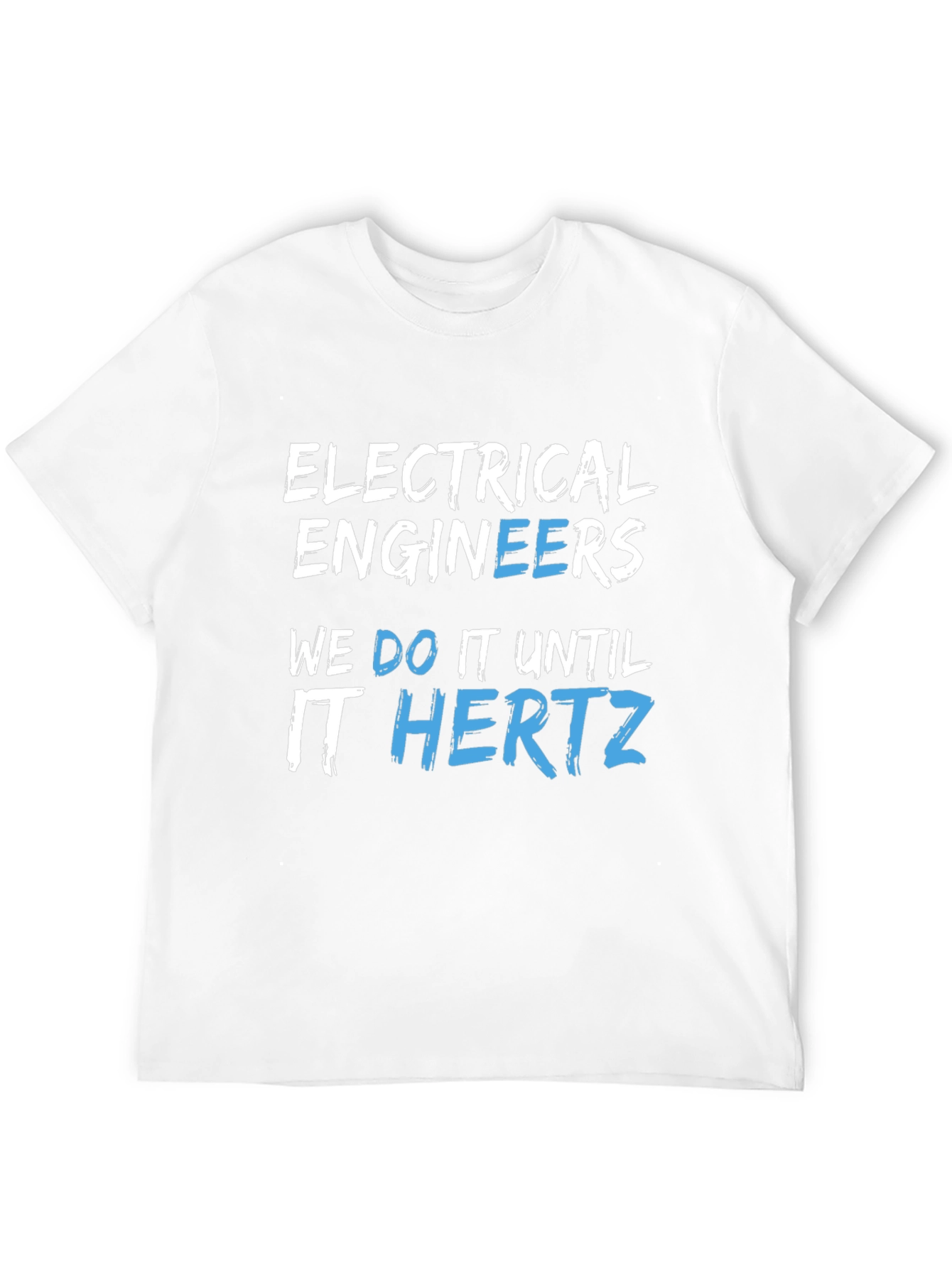 Electrical Engineers We Do It Until It Hertz Black T-Shirt