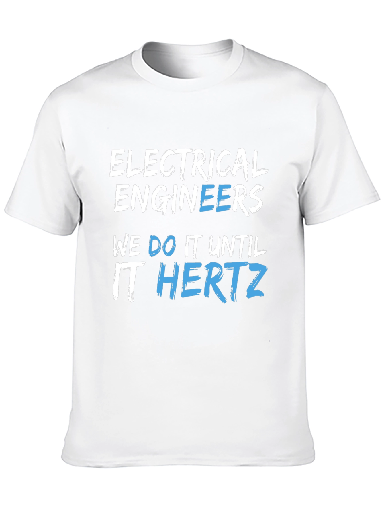 Electrical Engineers We Do It Until It Hertz Black T-Shirt