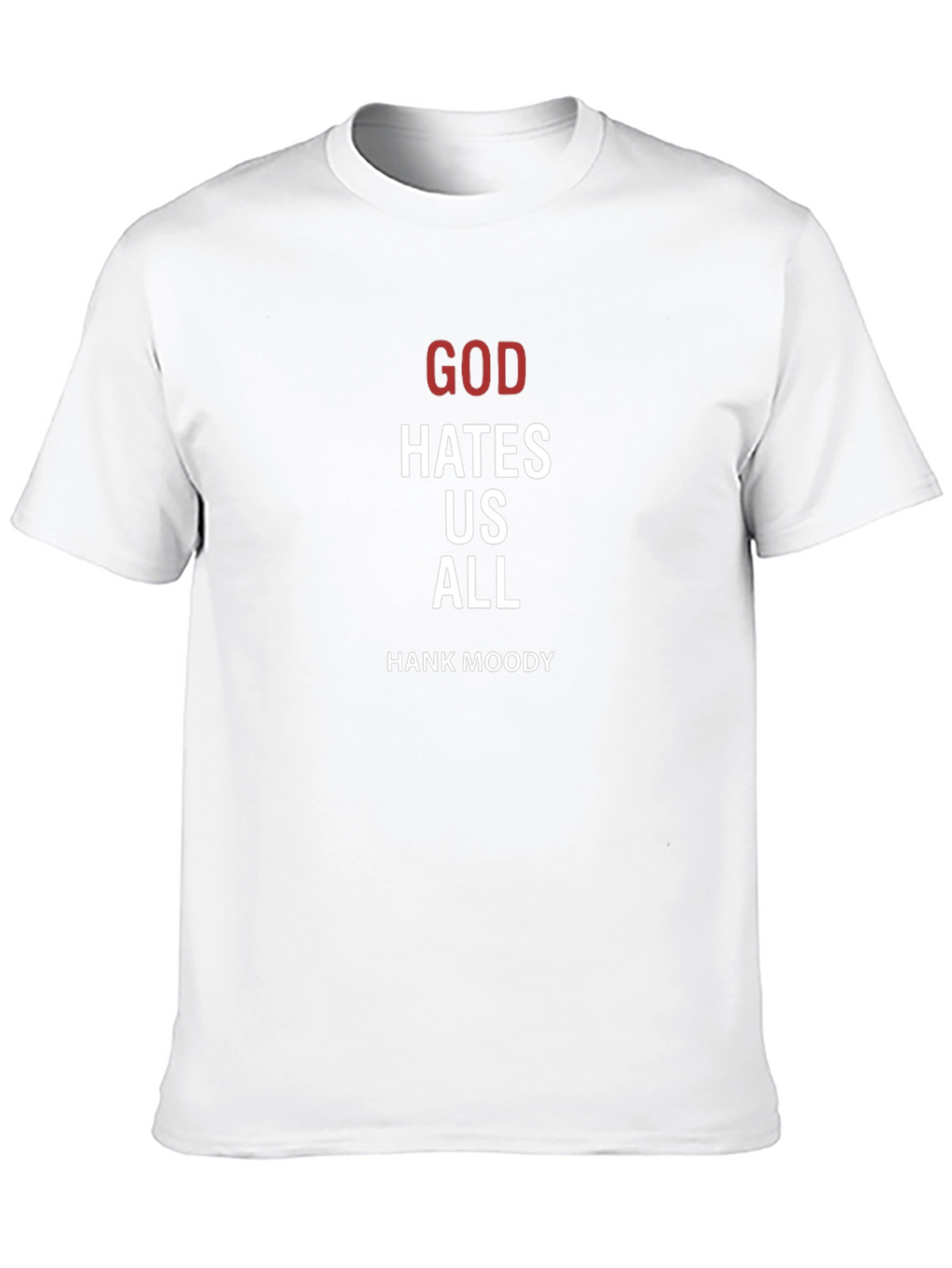 God Hates Us All Hank Moody T-Shirt