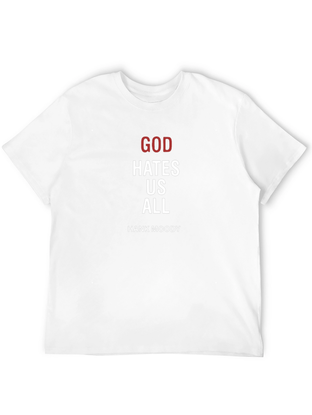 God Hates Us All Hank Moody T-Shirt