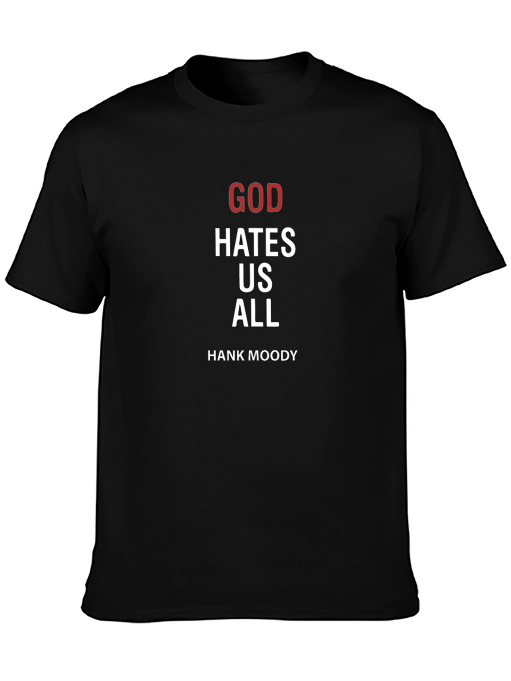 God Hates Us All Hank Moody T-Shirt