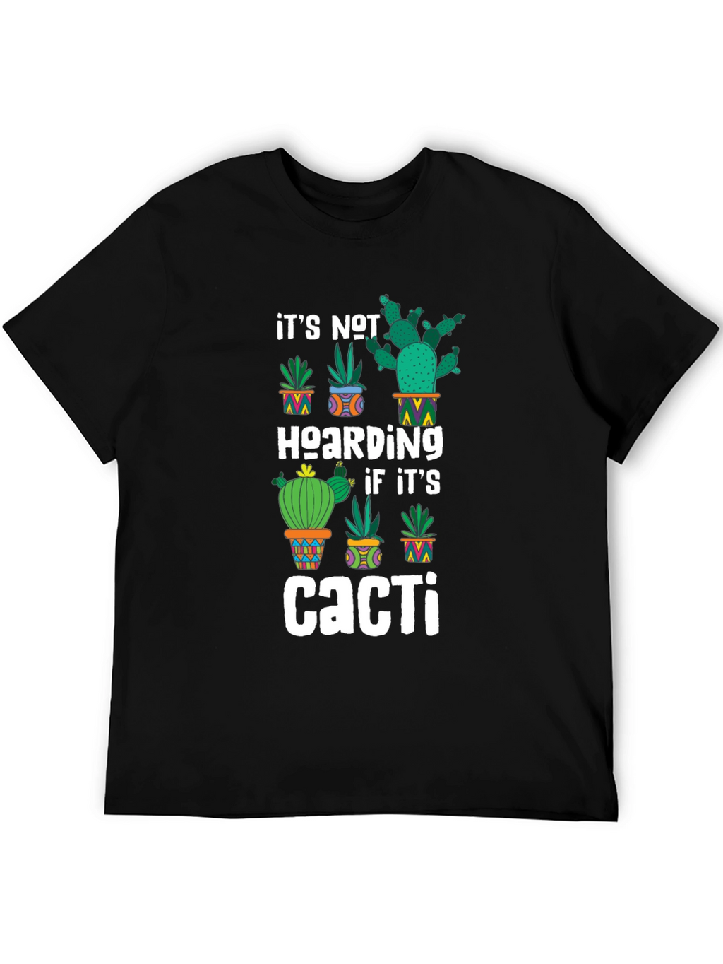 Cacti Hoarding T-Shirt - Funny Plant Lover Tee