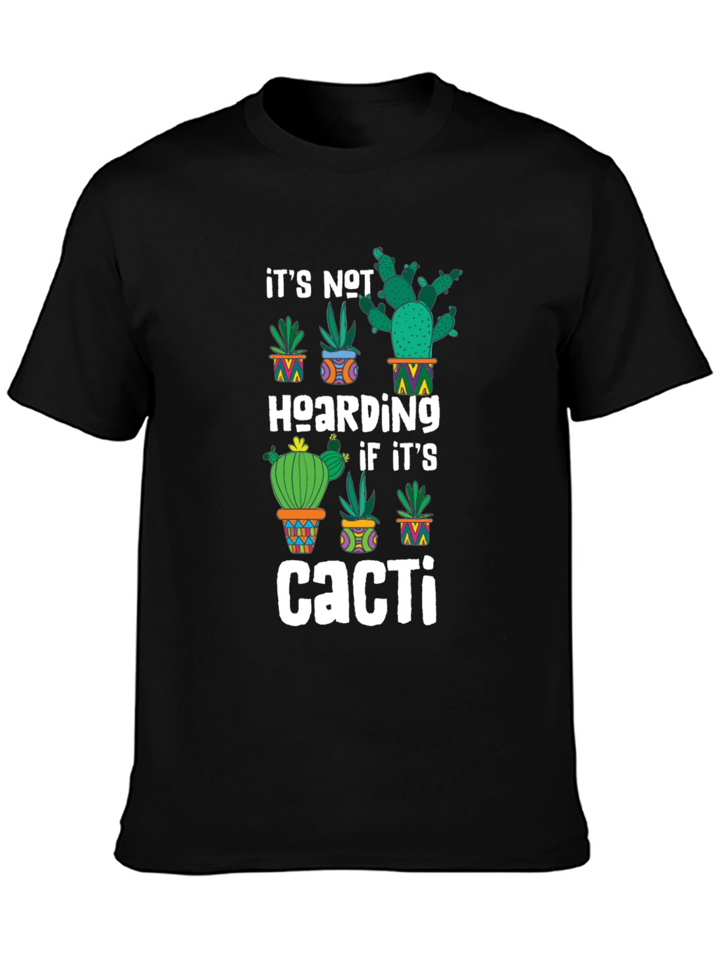 Cacti Hoarding T-Shirt - Funny Plant Lover Tee