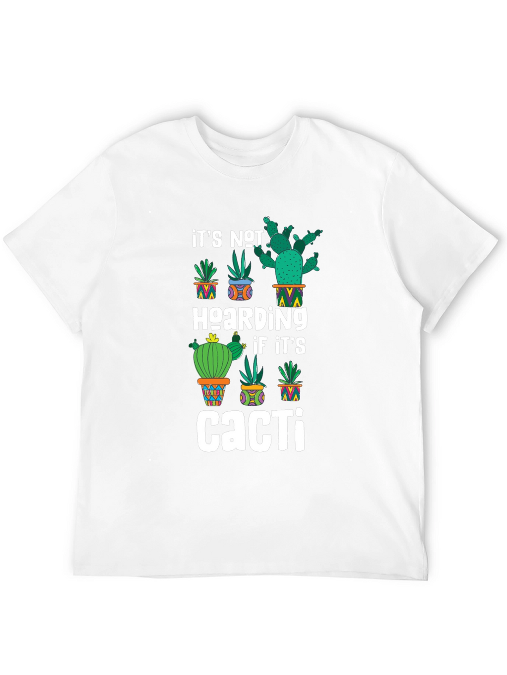 Cacti Hoarding T-Shirt - Funny Plant Lover Tee