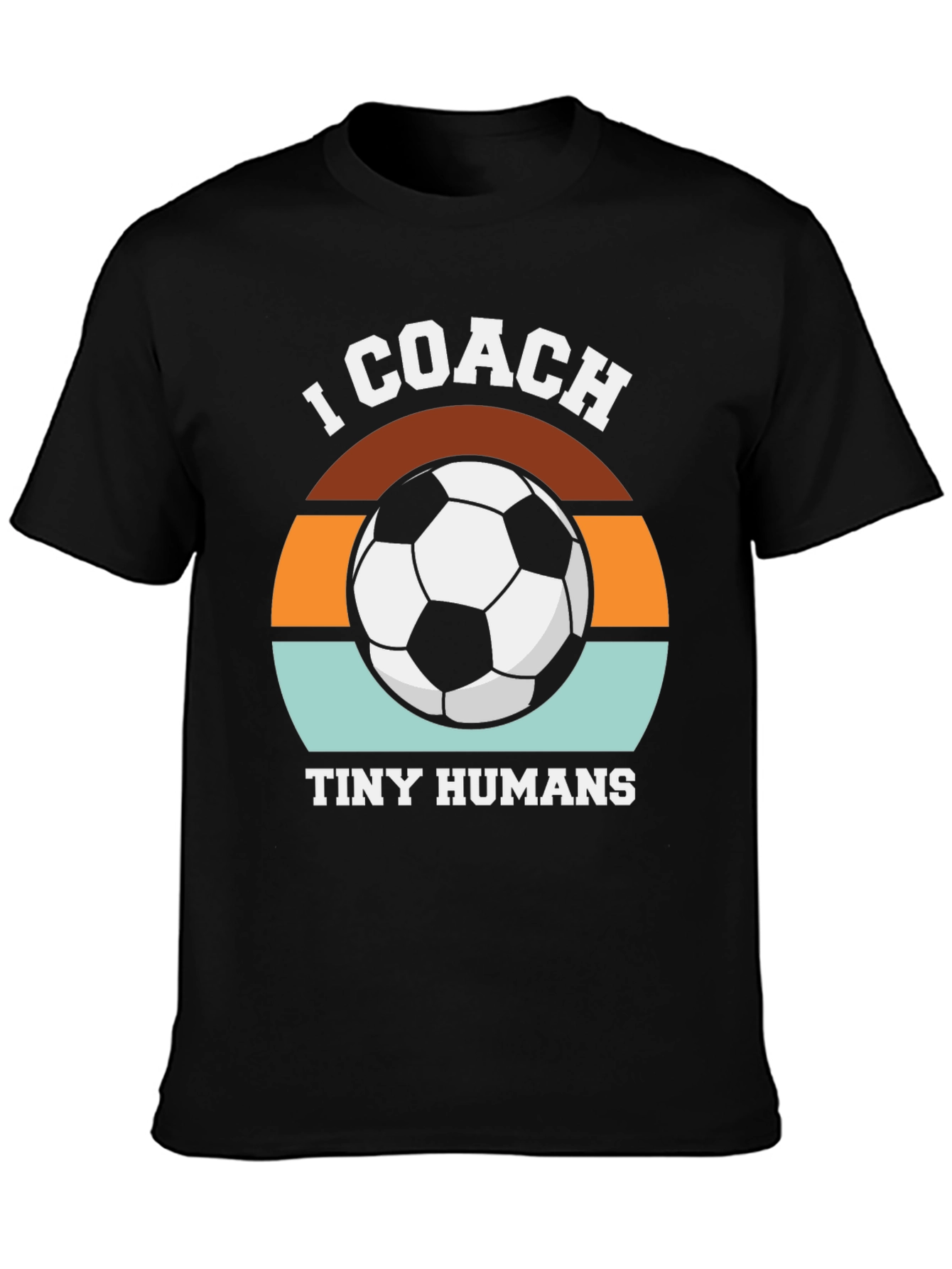 I Coach Tiny Humans Soccer T-Shirt