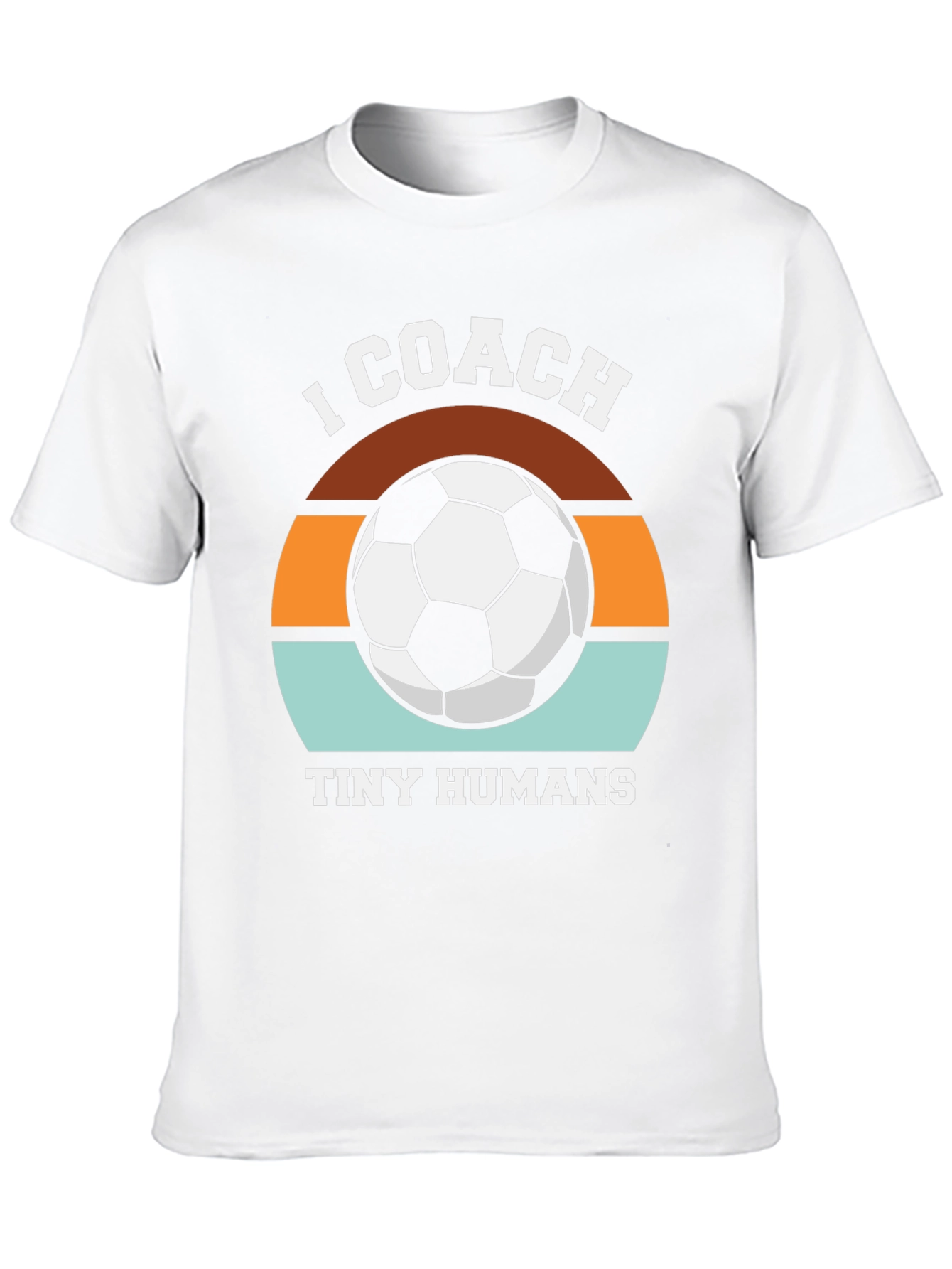 I Coach Tiny Humans Soccer T-Shirt