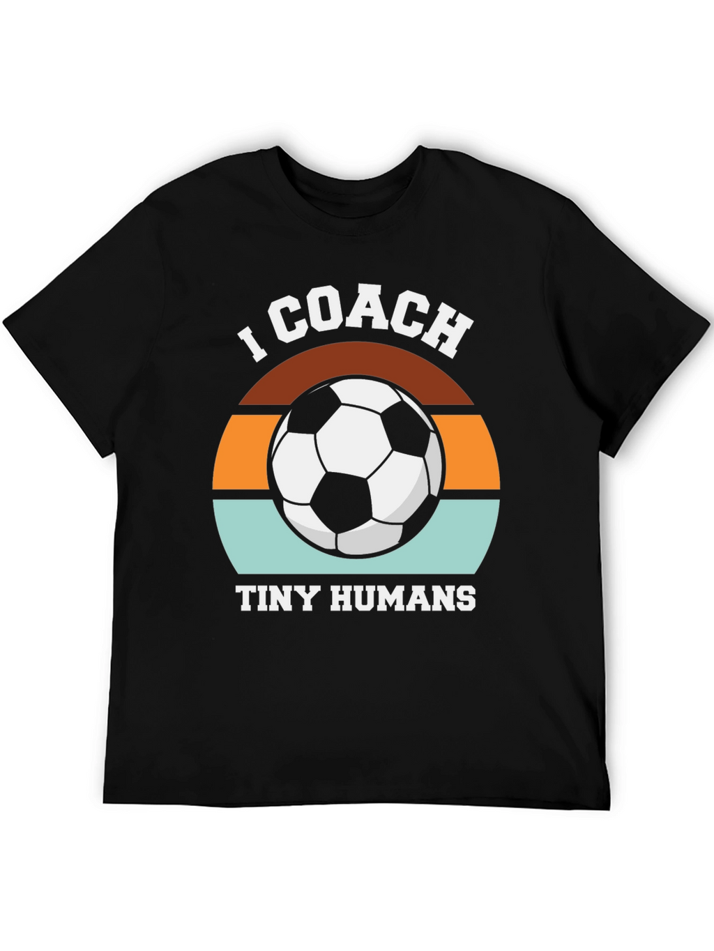 I Coach Tiny Humans Soccer T-Shirt