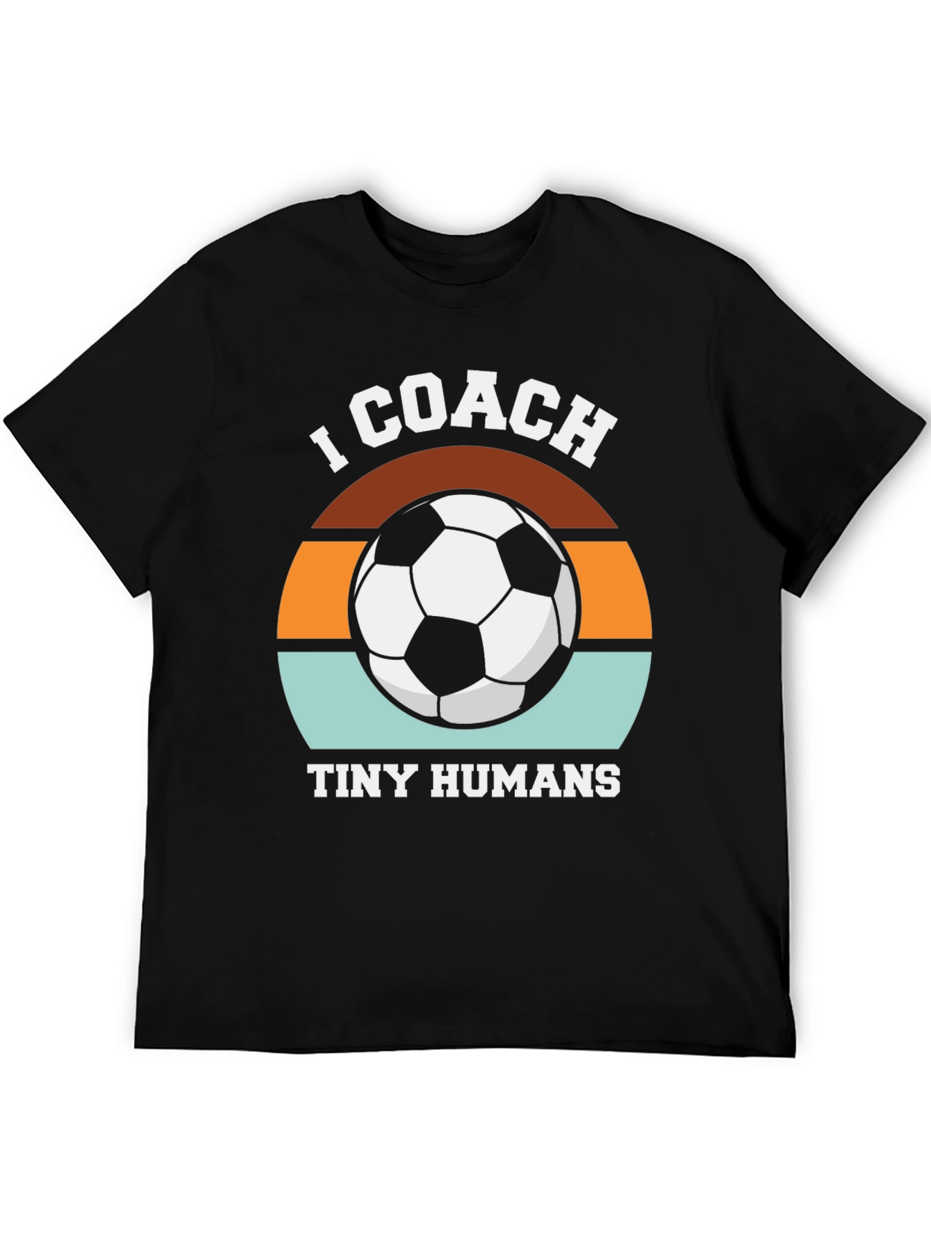 I Coach Tiny Humans Soccer T-Shirt