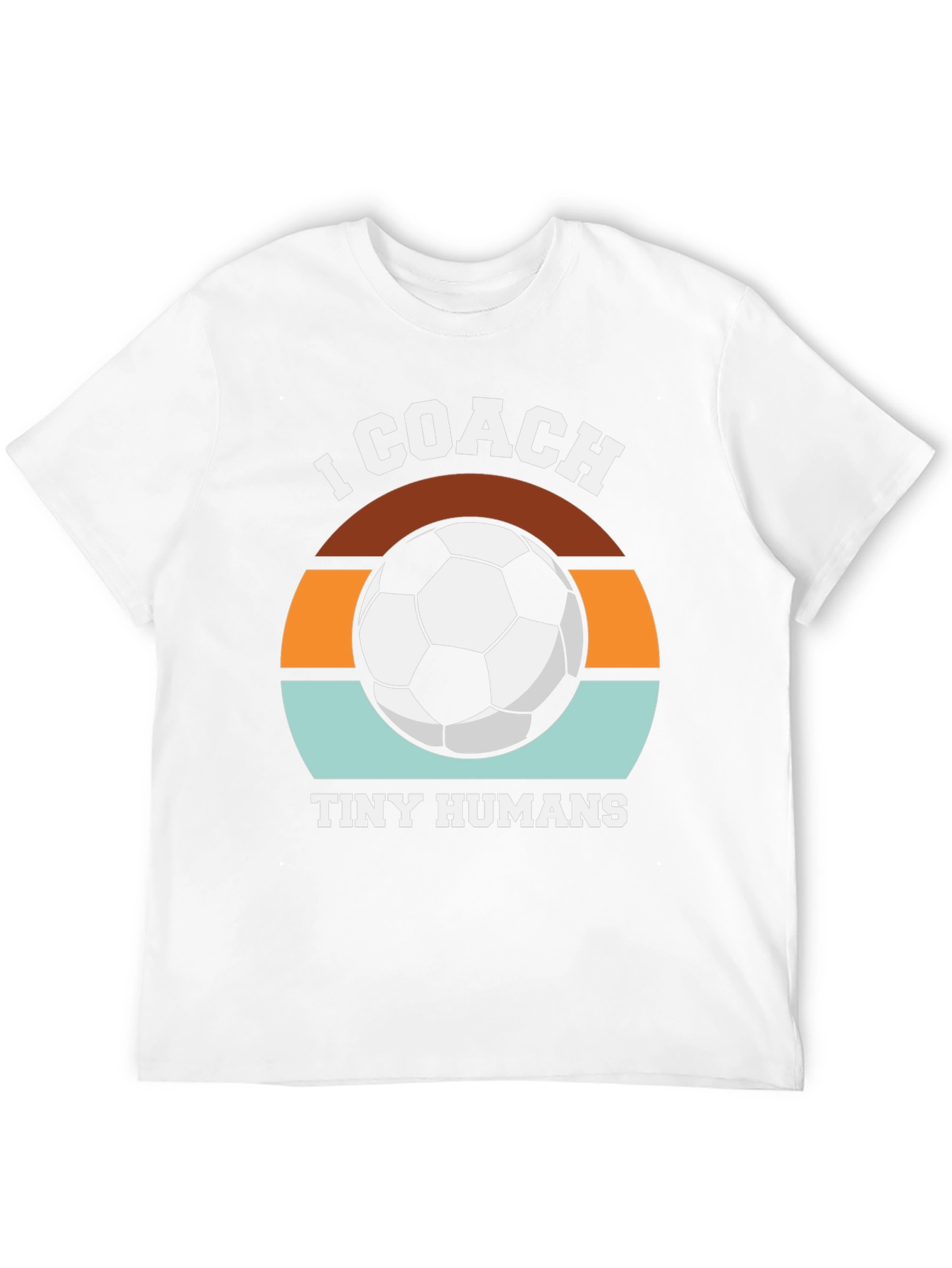 I Coach Tiny Humans Soccer T-Shirt