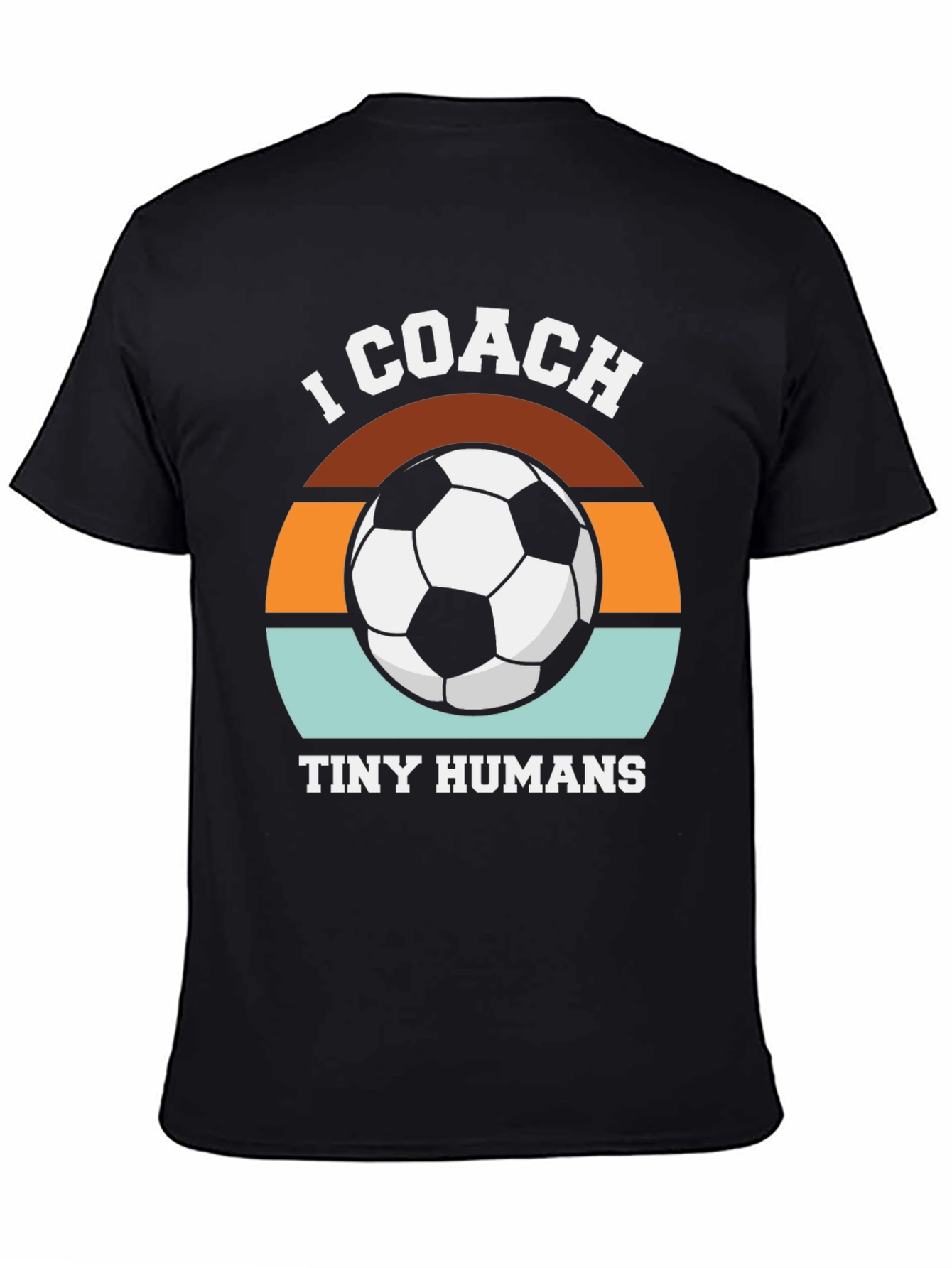 I Coach Tiny Humans Soccer T-Shirt