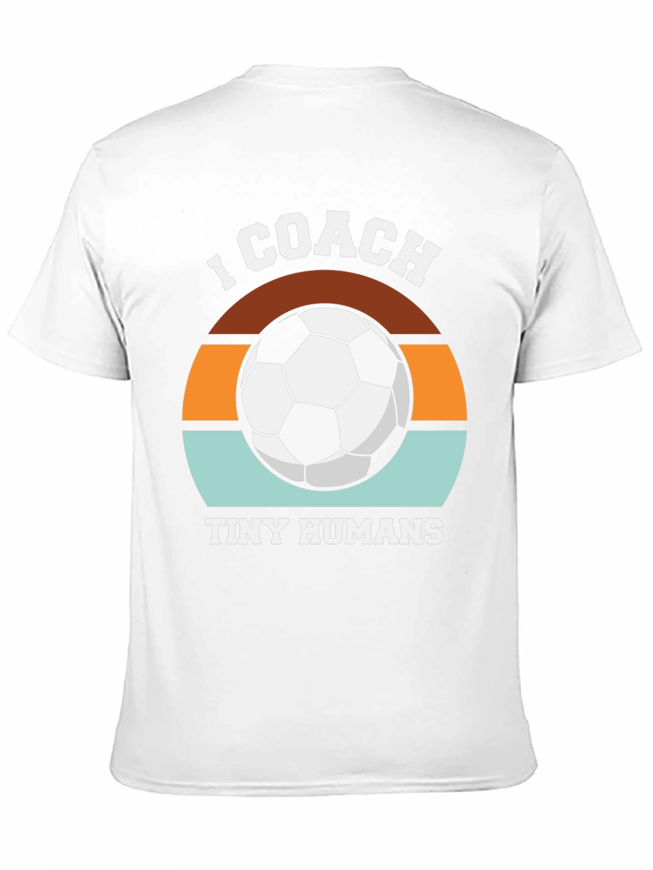 I Coach Tiny Humans Soccer T-Shirt