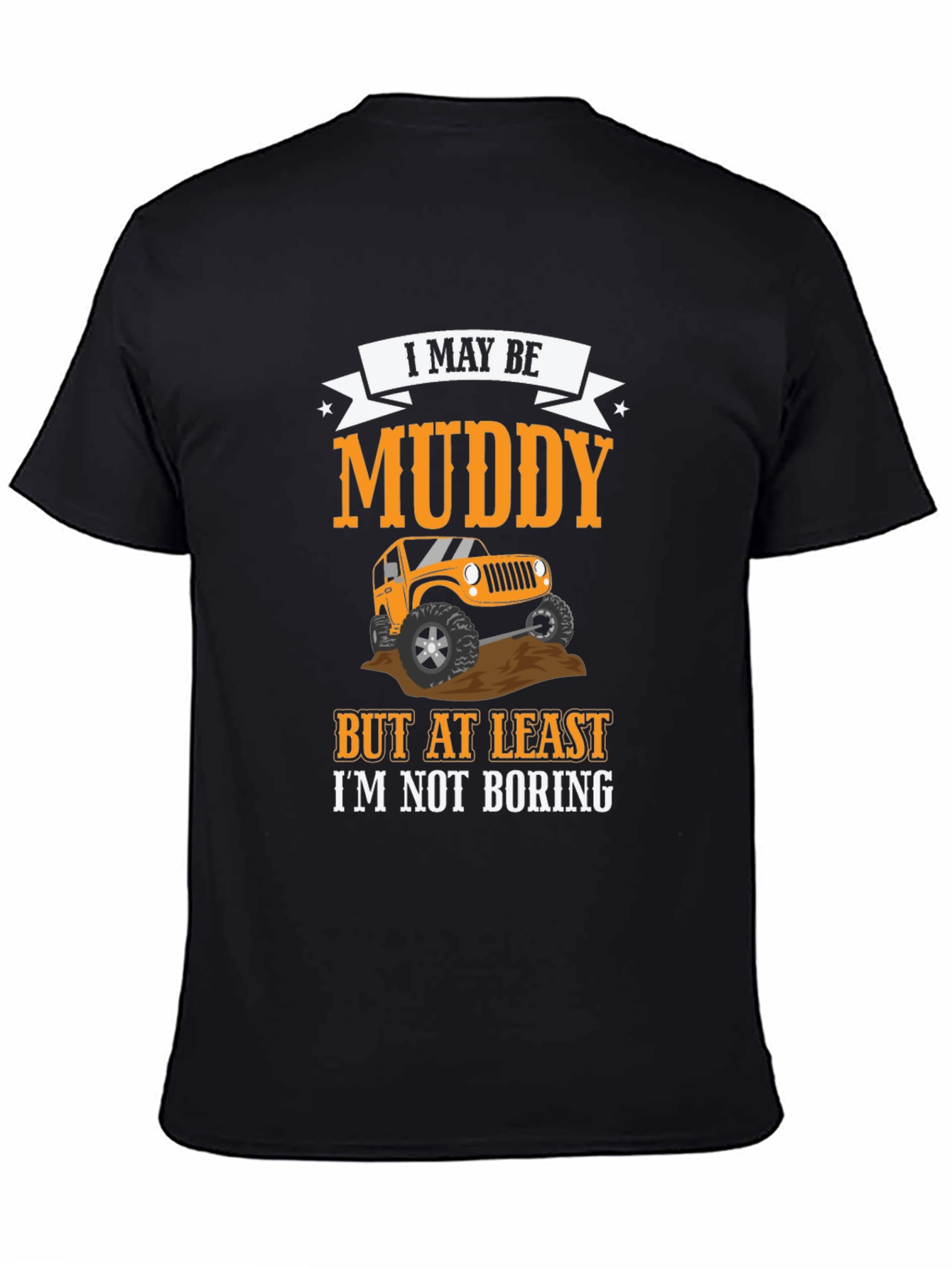 Muddy But Not Boring 4x4 Off-Road T-Shirt