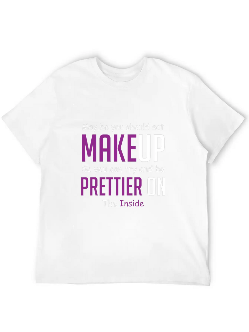 Eat Makeup Sarcastic Boyfriend Gift Unisex Casual T-Shirt – Clean Design For Daily Comfort