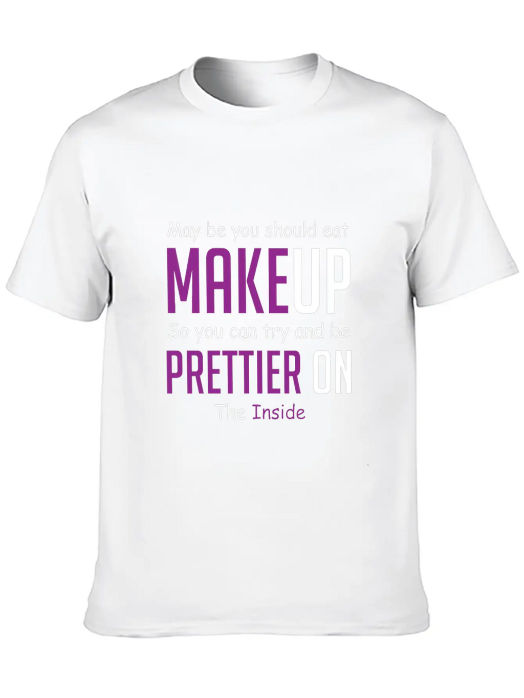 Eat Makeup Sarcastic Boyfriend Gift Unisex Casual T-Shirt – Clean Design For Daily Comfort