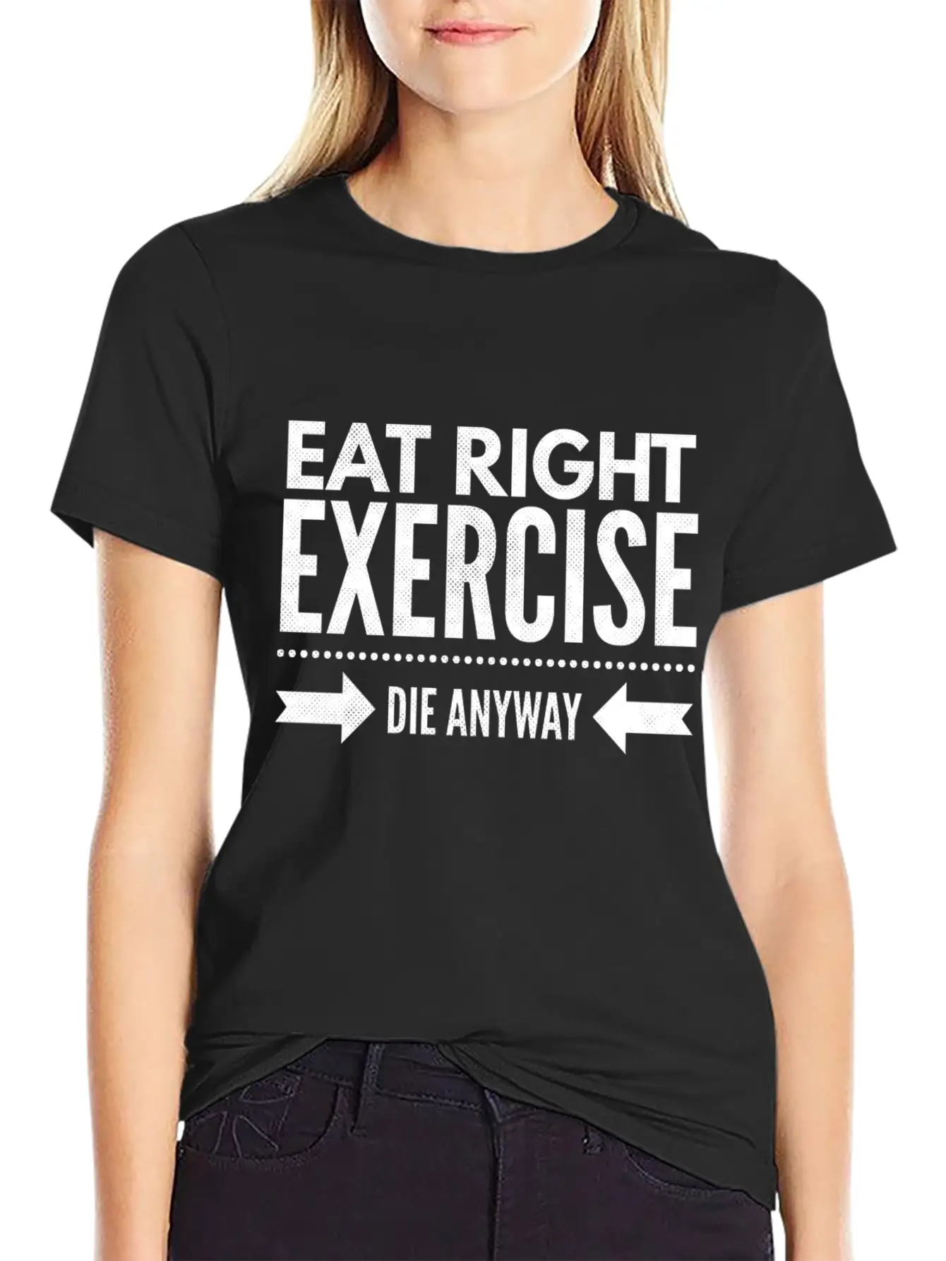 Eat Right Exercise Die Anyway Timeless Short Sleeve Tee – Comfy And Minimalist Design