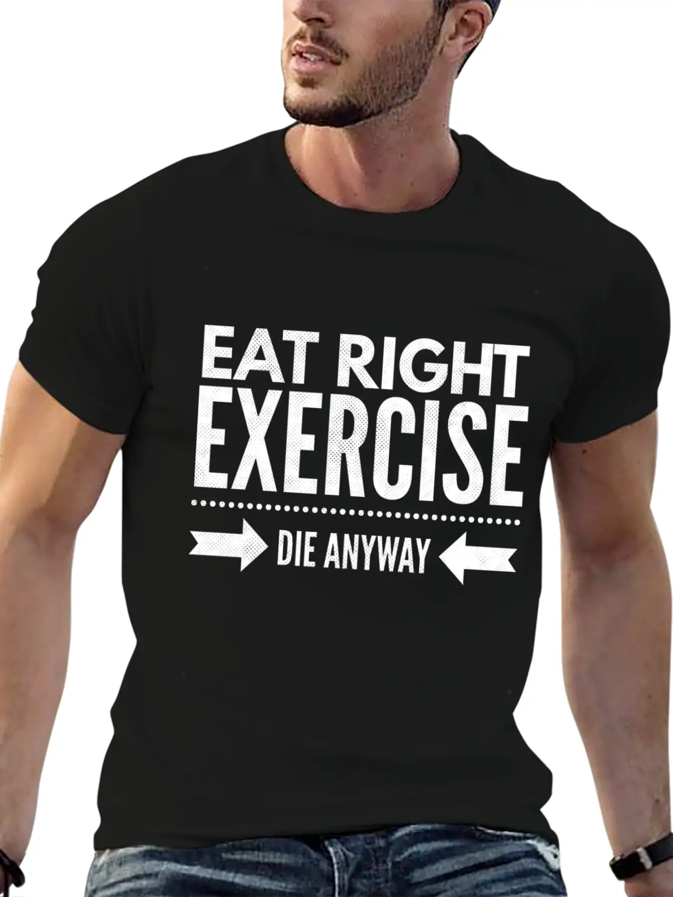 Eat Right Exercise Die Anyway Timeless Short Sleeve Tee – Comfy And Minimalist Design