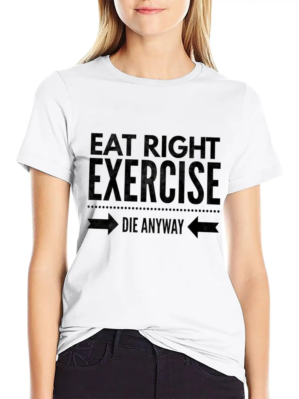 Eat Right Exercise Die Anyway Timeless Short Sleeve Tee – Comfy And Minimalist Design